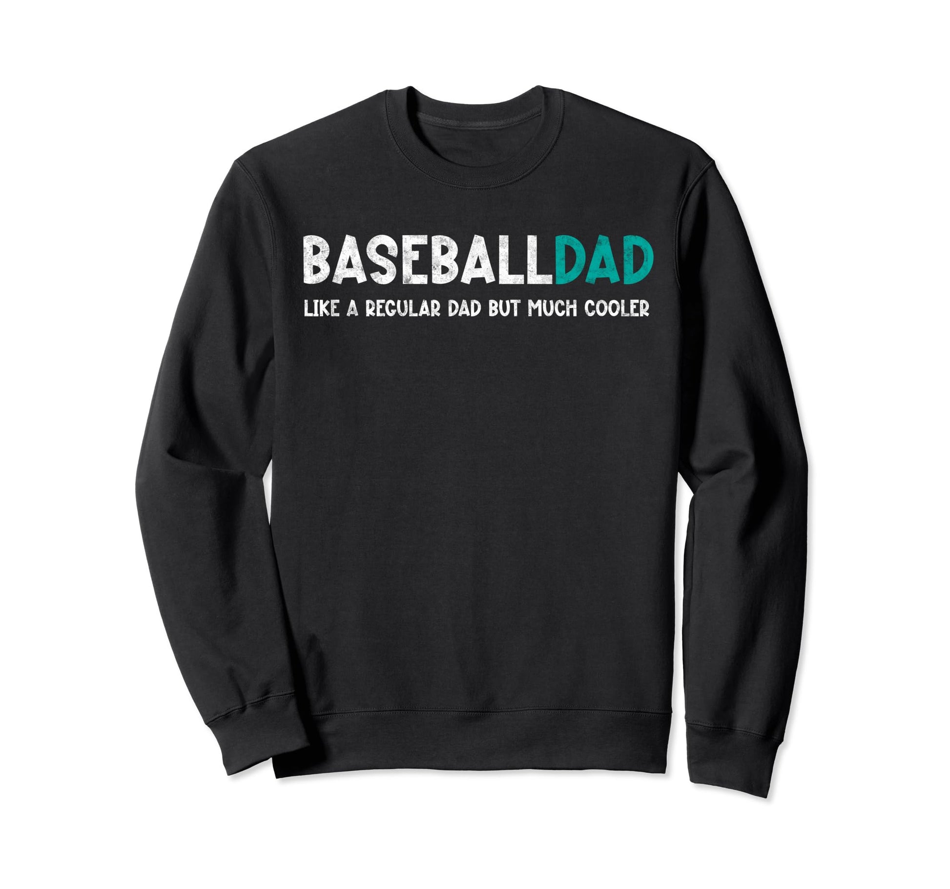 Baseball Dad Like Regular But Cooler Sweatshirt - Novelty Apparel Unisex - T-Shirt, Sweatshirt, Hoodie