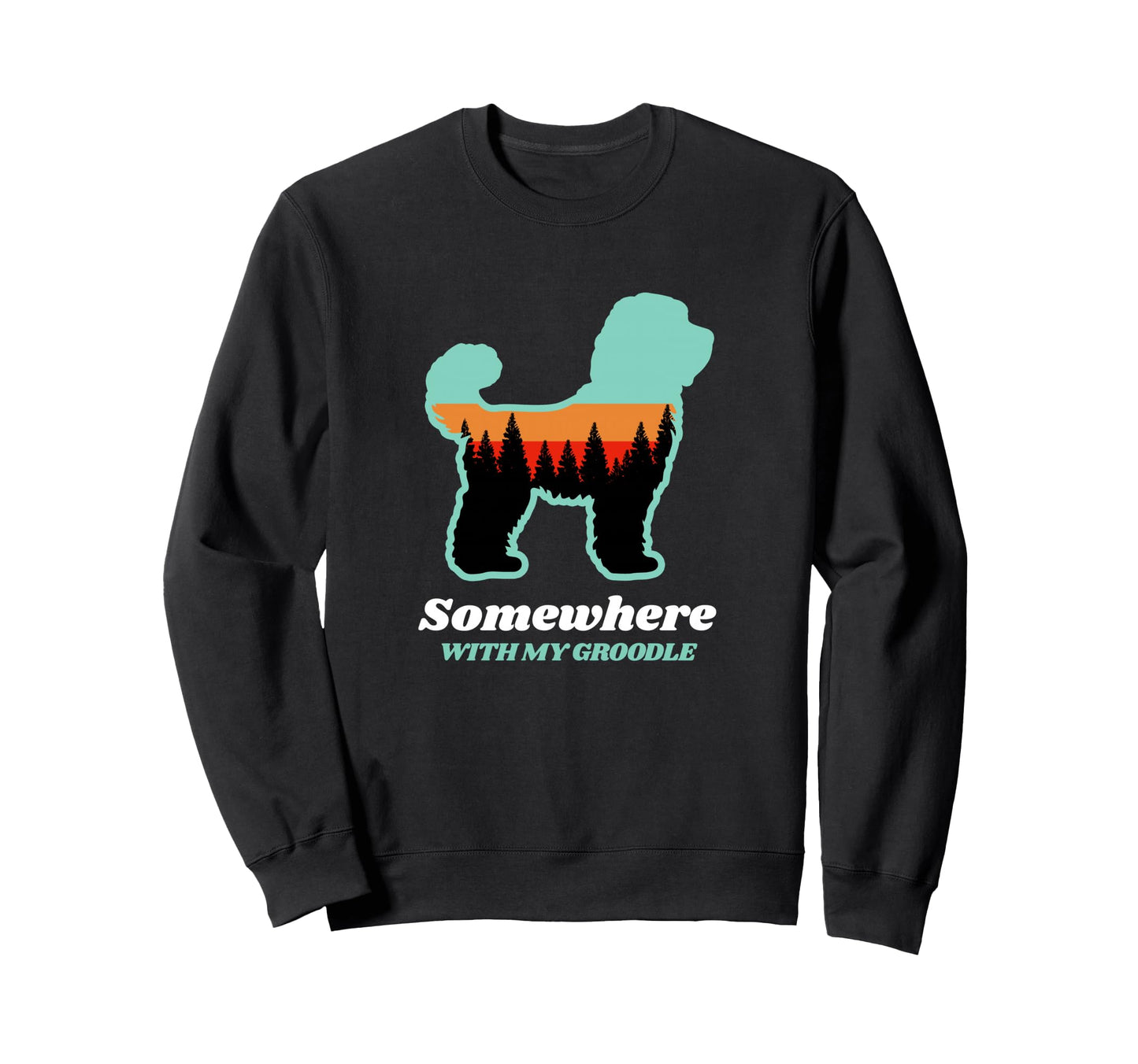 Somewhere My Groodle Forest Sweatshirt - Aesthetic Graphic Men Women - T-Shirt, Sweatshirt, Hoodie