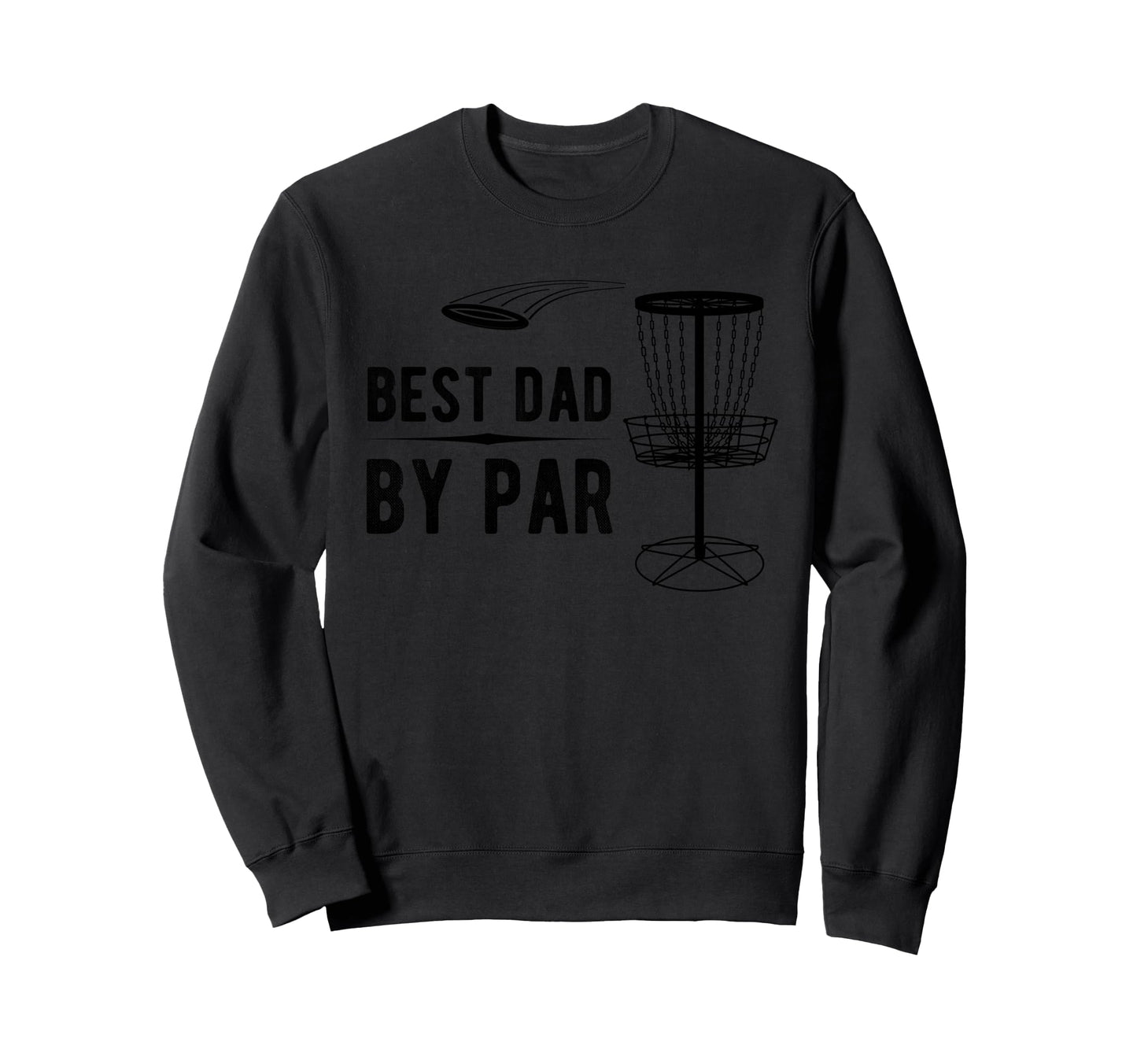 Best Dad Par Disc Golf Sweatshirt - Unique Graphic for Adults - T-Shirt, Sweatshirt, Hoodie