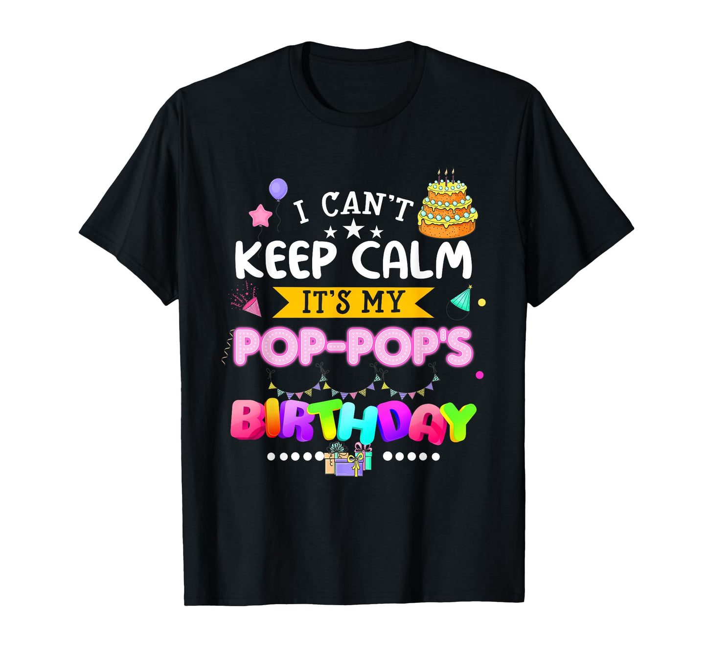 I Cant Keep Calm Its My Pop Pops T-Shirt - Fun Novelty Design Men Women - T-Shirt, Sweatshirt, Hoodie