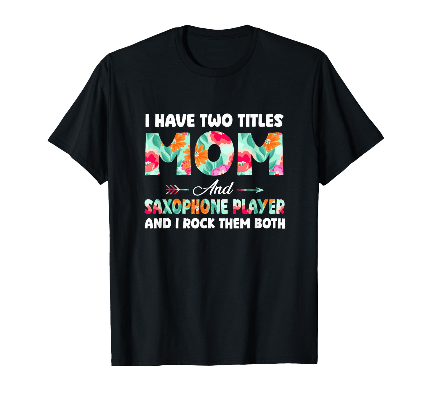 Proud Two Tittles Mom And Saxophone T-Shirt - Graphic Print for Adults - T-Shirt, Sweatshirt, Hoodie