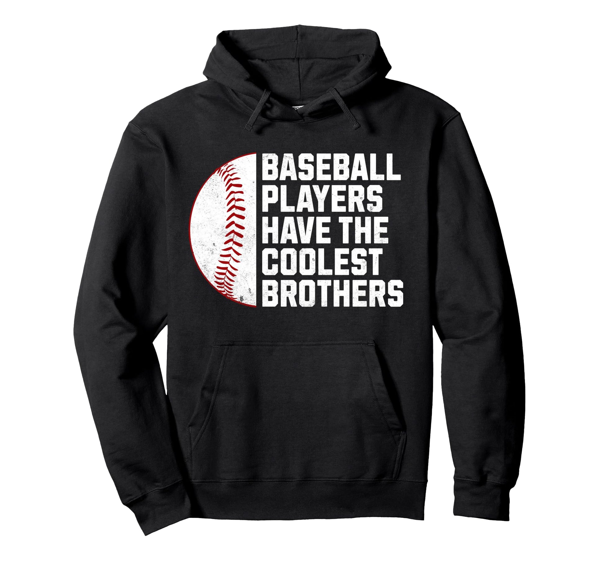 Baseball Players Have Coolest Brothers Hoodie - Novelty Apparel Men Women - T-Shirt, Sweatshirt, Hoodie