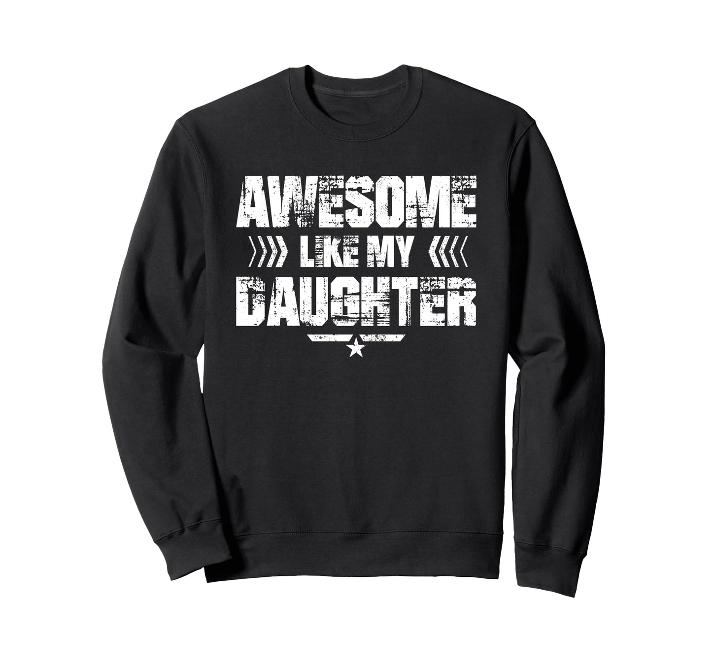 Awesome Like My Daughter Funny Sweatshirt - Streetwear Style for Adults - T-Shirt, Sweatshirt, Hoodie