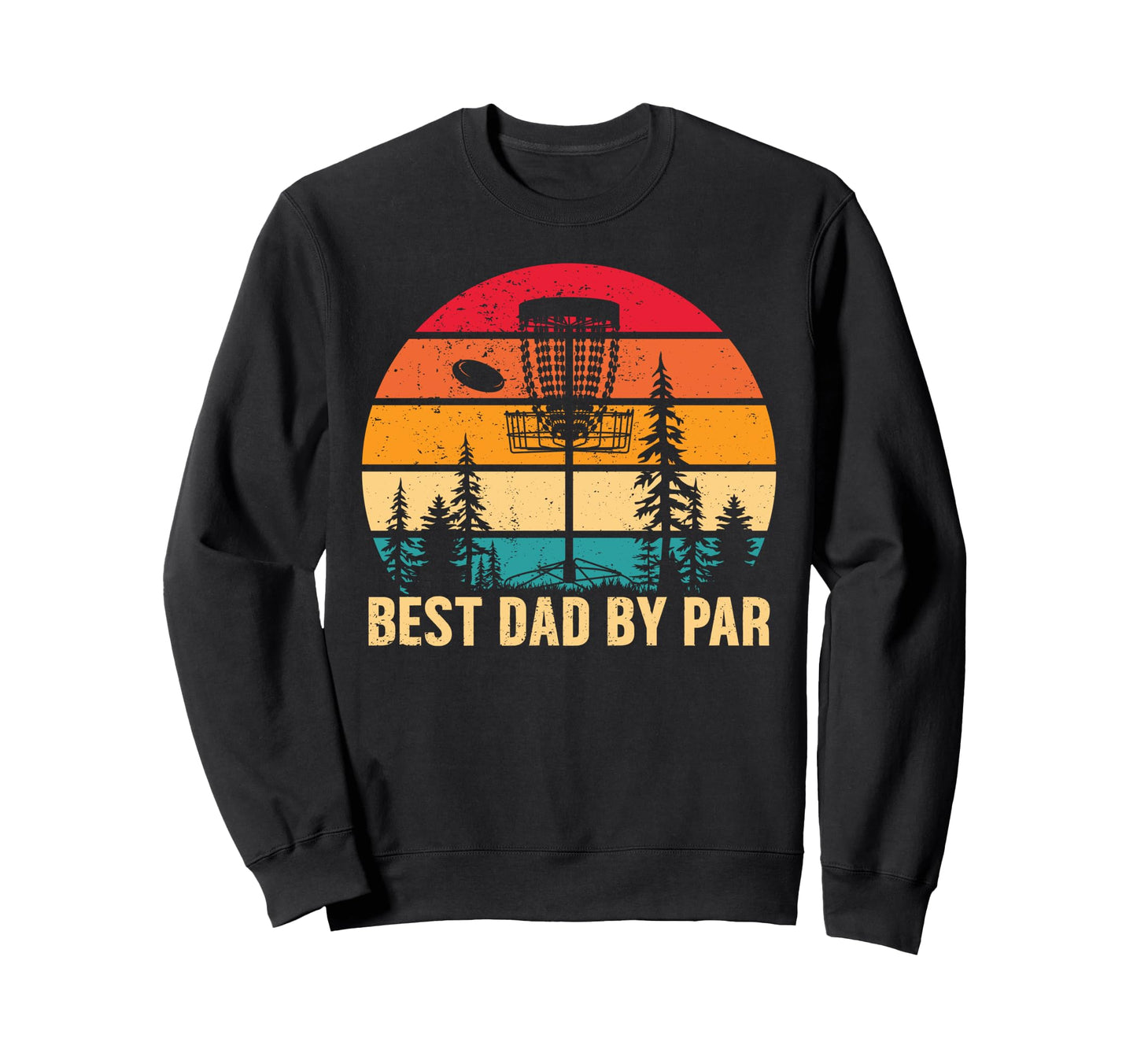 Best Dad Par Disc Golf Dad Fathers Sweatshirt - Aesthetic Graphic Unisex - T-Shirt, Sweatshirt, Hoodie