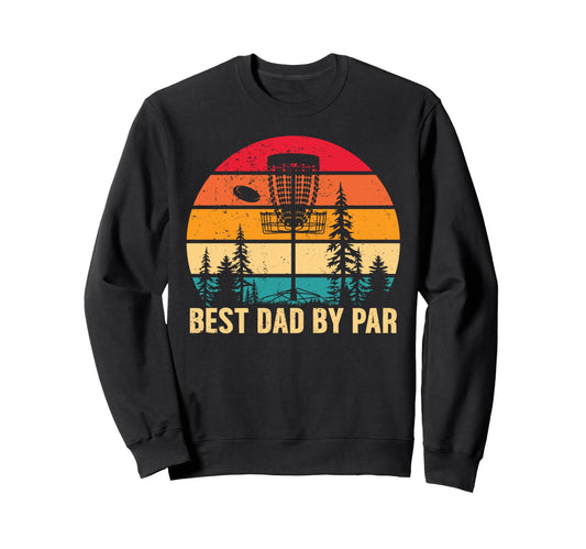 Best Dad Par Disc Golf Dad Fathers Sweatshirt - Aesthetic Graphic Unisex - T-Shirt, Sweatshirt, Hoodie