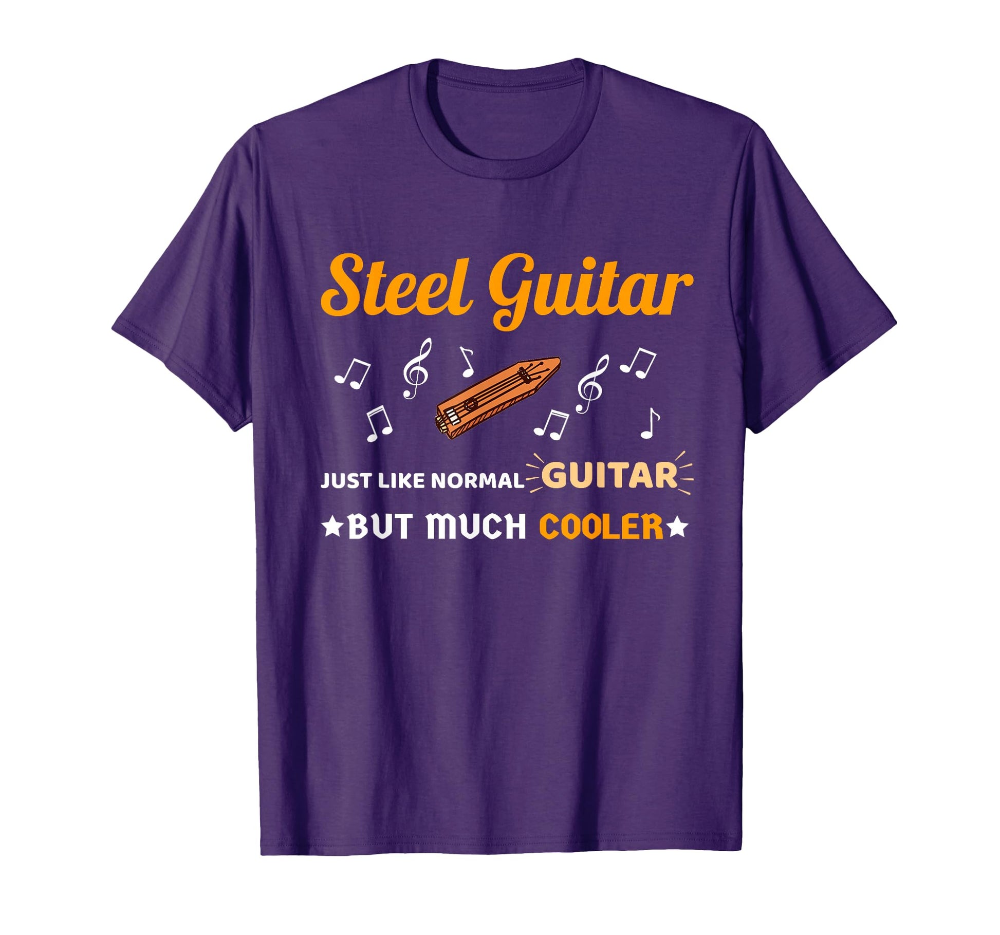 Steel Guitar Just Like Normal Guitar T-Shirt - Casual Everyday Wear Unisex - T-Shirt, Sweatshirt, Hoodie