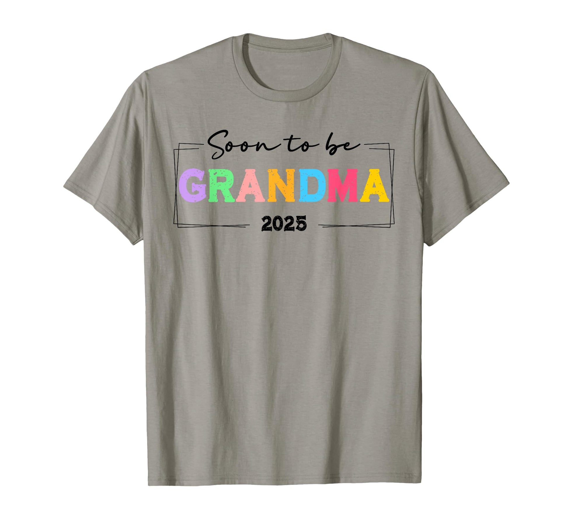 Soon To Be Grandma 2025 Promoted To T-Shirt - Fun Novelty Design Men Women - T-Shirt, Sweatshirt, Hoodie