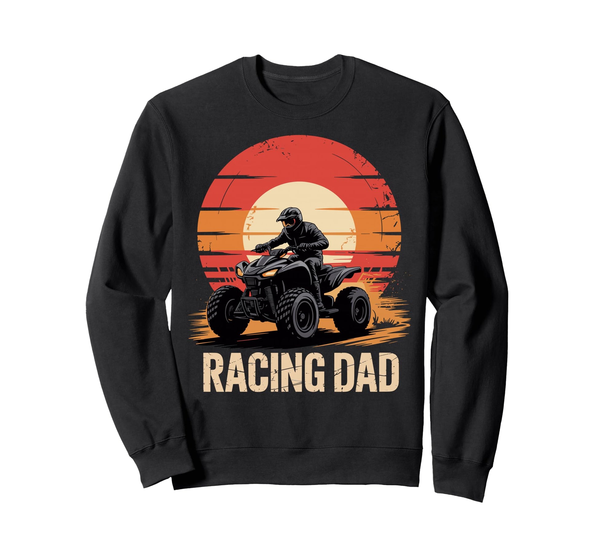 Fathers Day Quad Biker Atv Four Sweatshirt - Streetwear Style for Adults - T-Shirt, Sweatshirt, Hoodie