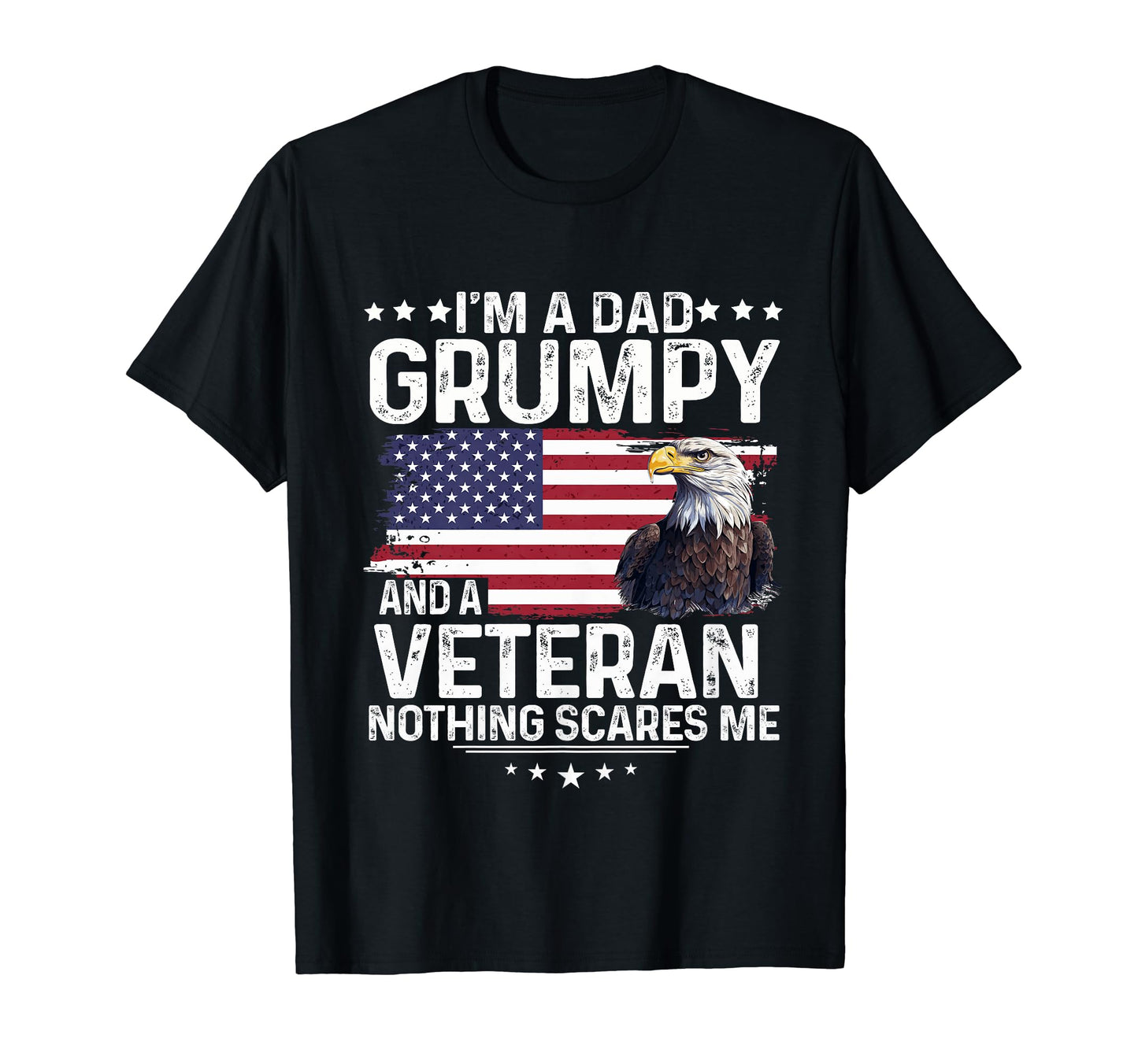 Dad Grumpy Veteran Nothing Scares Me T-Shirt - Minimalist Print Unisex - T-Shirt, Sweatshirt, Hoodie
