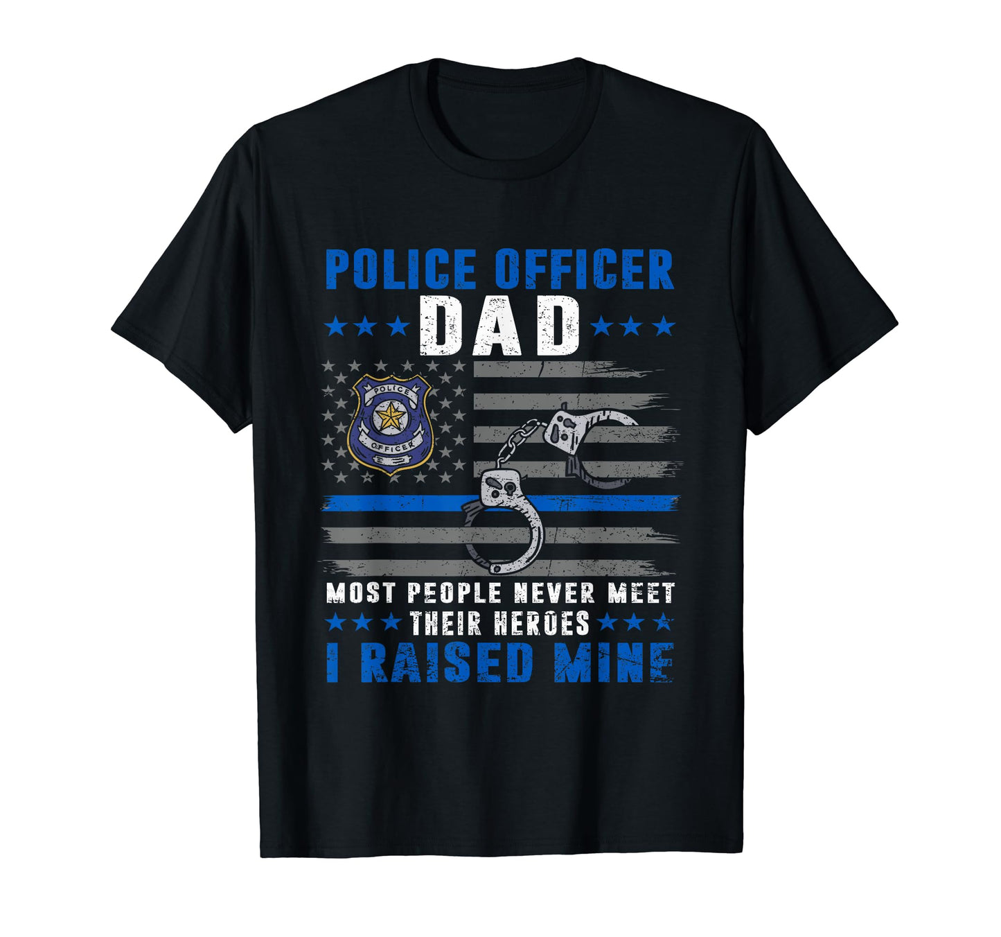 Police Officer Dad I Raised Mine Flag T-Shirt - Streetwear Style Men Women - T-Shirt, Sweatshirt, Hoodie