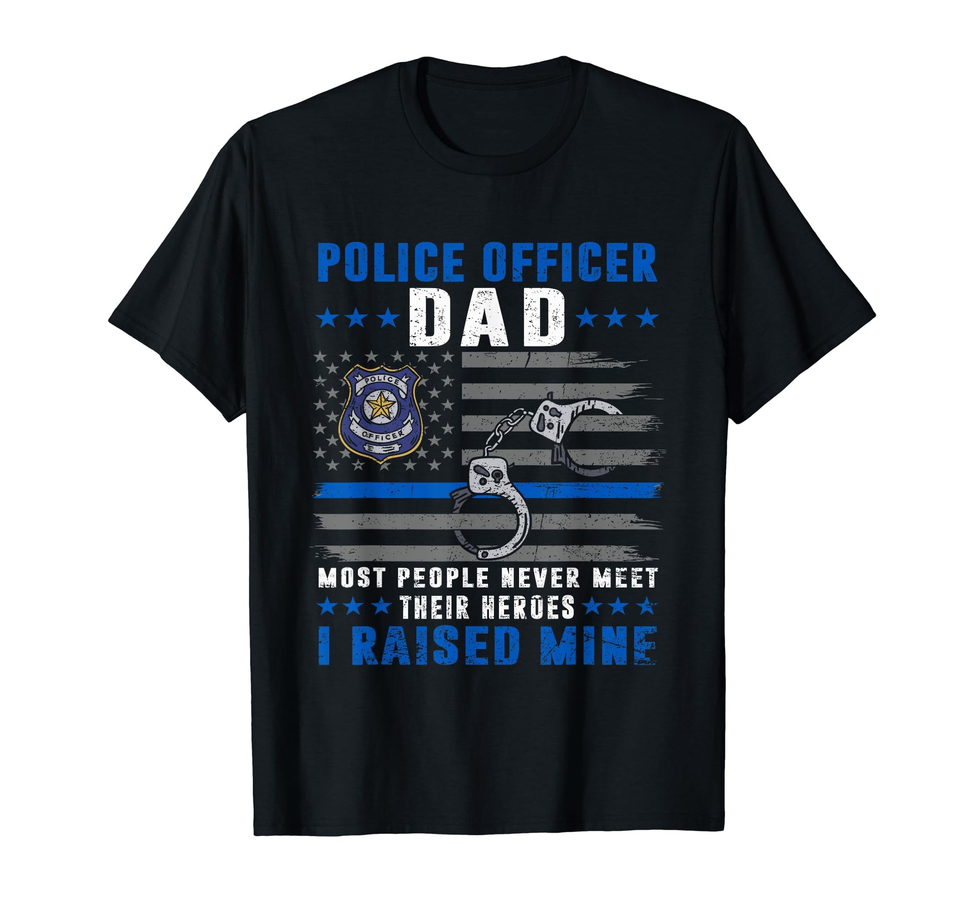 Police Officer Dad I Raised Mine Flag T-Shirt - Streetwear Style Men Women - T-Shirt, Sweatshirt, Hoodie