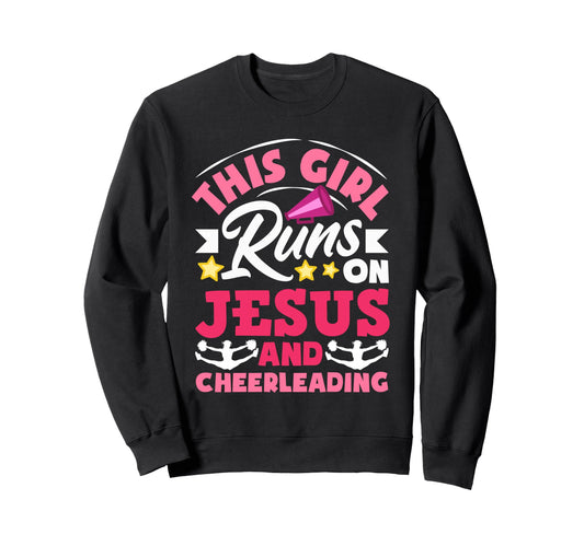 Cheer This Runs Jesus And Cheerleading Sweatshirt - Unique Graphic Unisex - T-Shirt, Sweatshirt, Hoodie