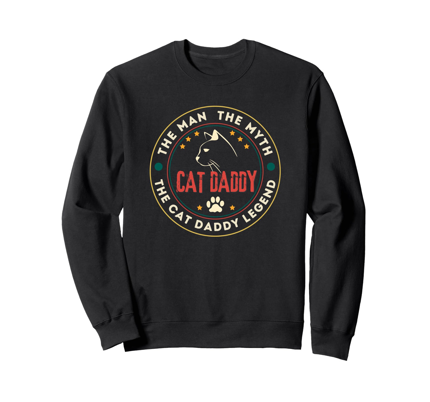 Cat Daddy Cat Dad Myth Cat Daddy Sweatshirt - Casual Everyday Wear Unisex - T-Shirt, Sweatshirt, Hoodie