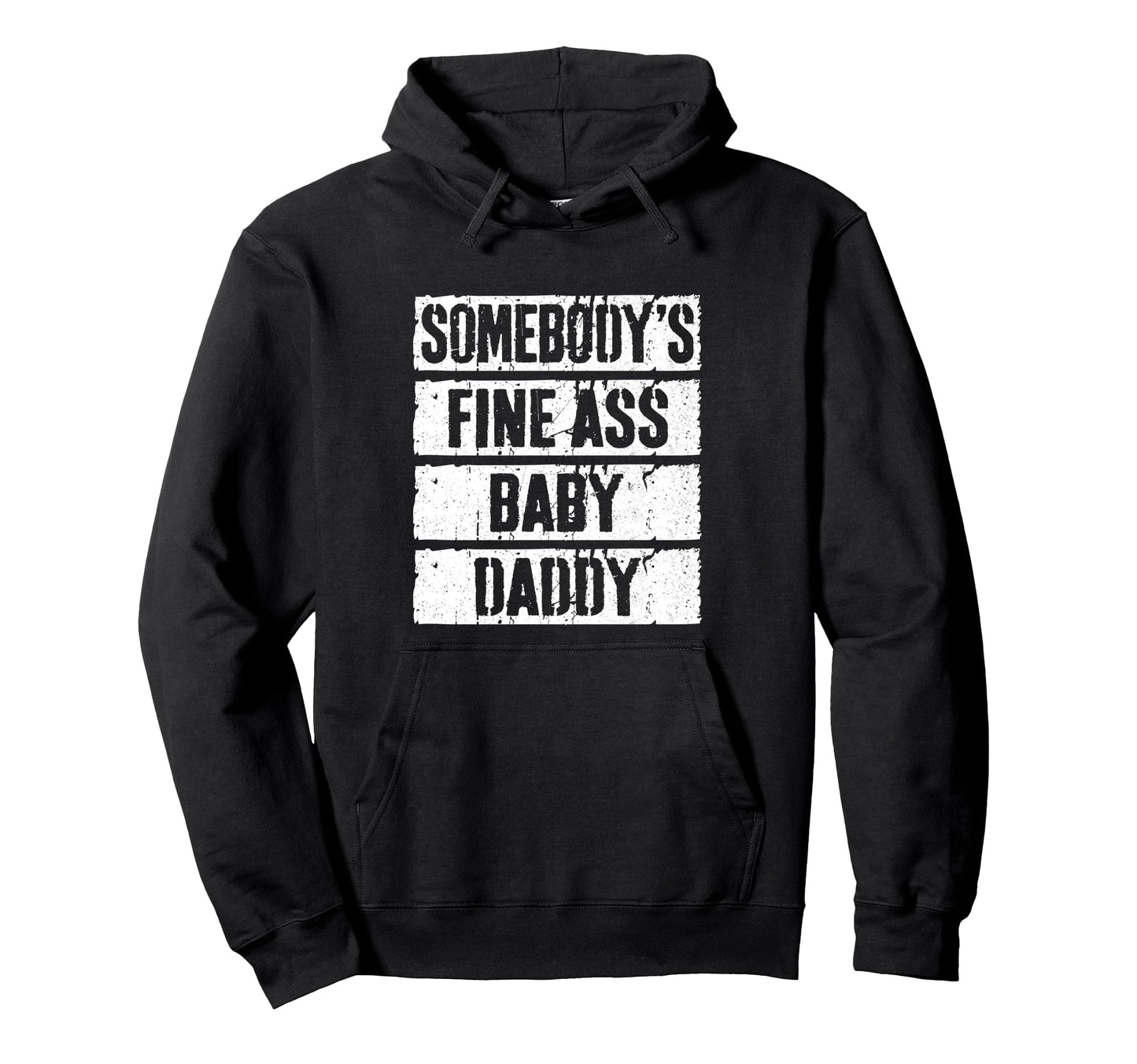 Somebodys Fine Ass Daddy Fathers Day Hoodie - Fun Novelty Design for Adults - T-Shirt, Sweatshirt, Hoodie