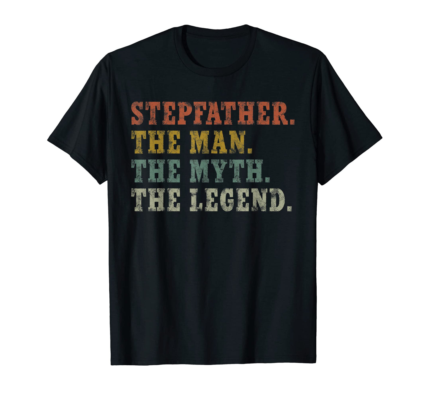 Step Dad Stepfather Myth Legend T-Shirt - Fun Novelty Design Unisex - T-Shirt, Sweatshirt, Hoodie