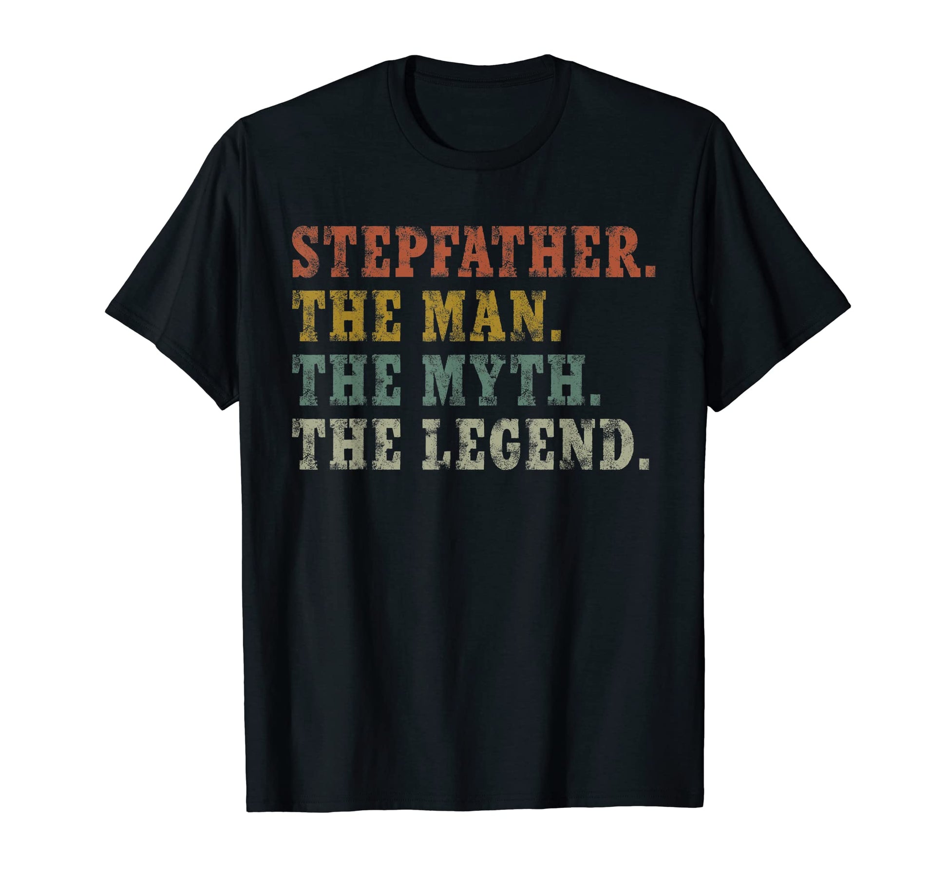 Step Dad Stepfather Myth Legend T-Shirt - Fun Novelty Design Unisex - T-Shirt, Sweatshirt, Hoodie