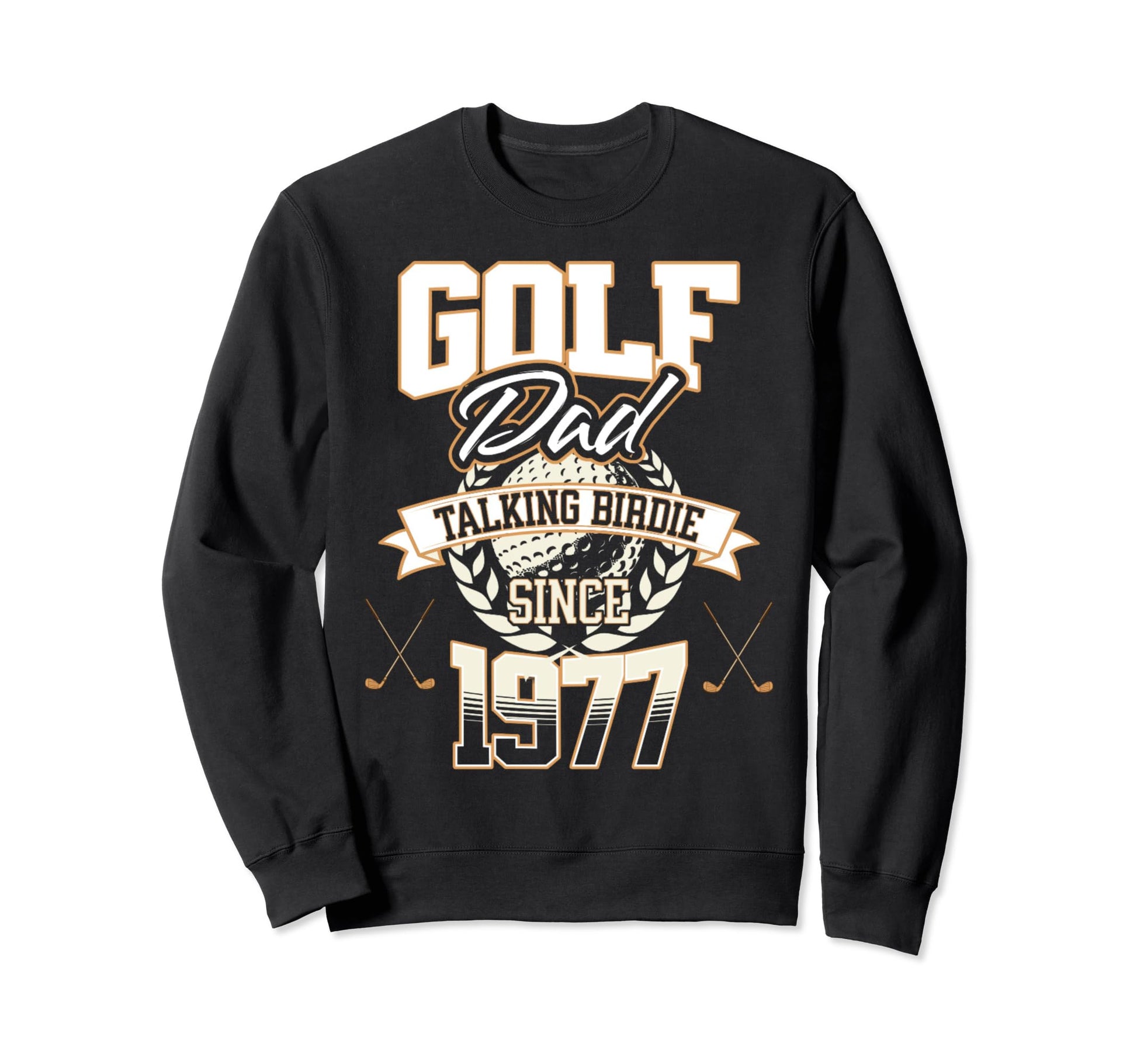 Golf Dad Talking Birdie Since Sweatshirt - Casual Everyday Wear Unisex - T-Shirt, Sweatshirt, Hoodie