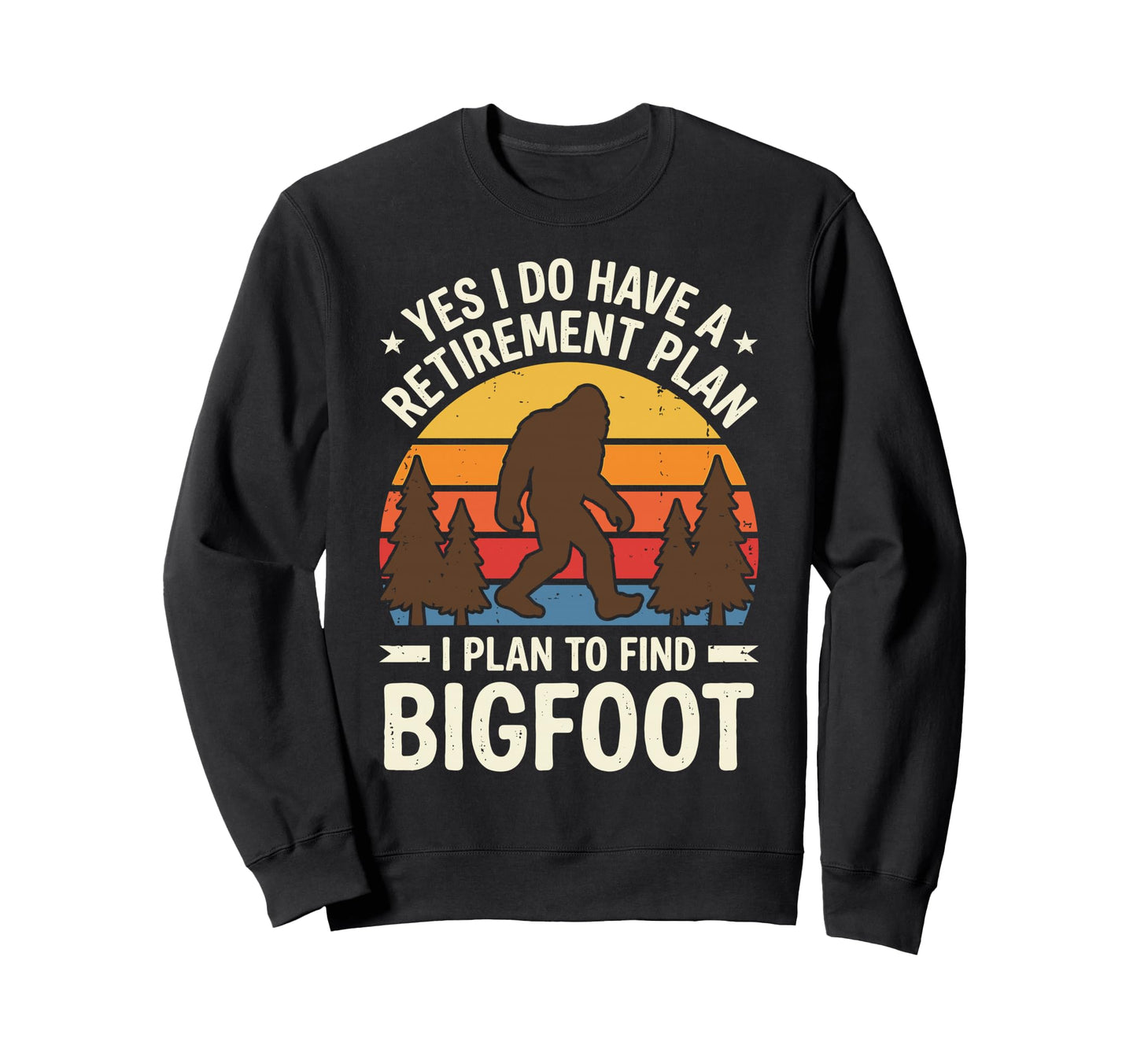 Retired Yes I Do Have Sweatshirt - Casual Everyday Wear for Adults - T-Shirt, Sweatshirt, Hoodie