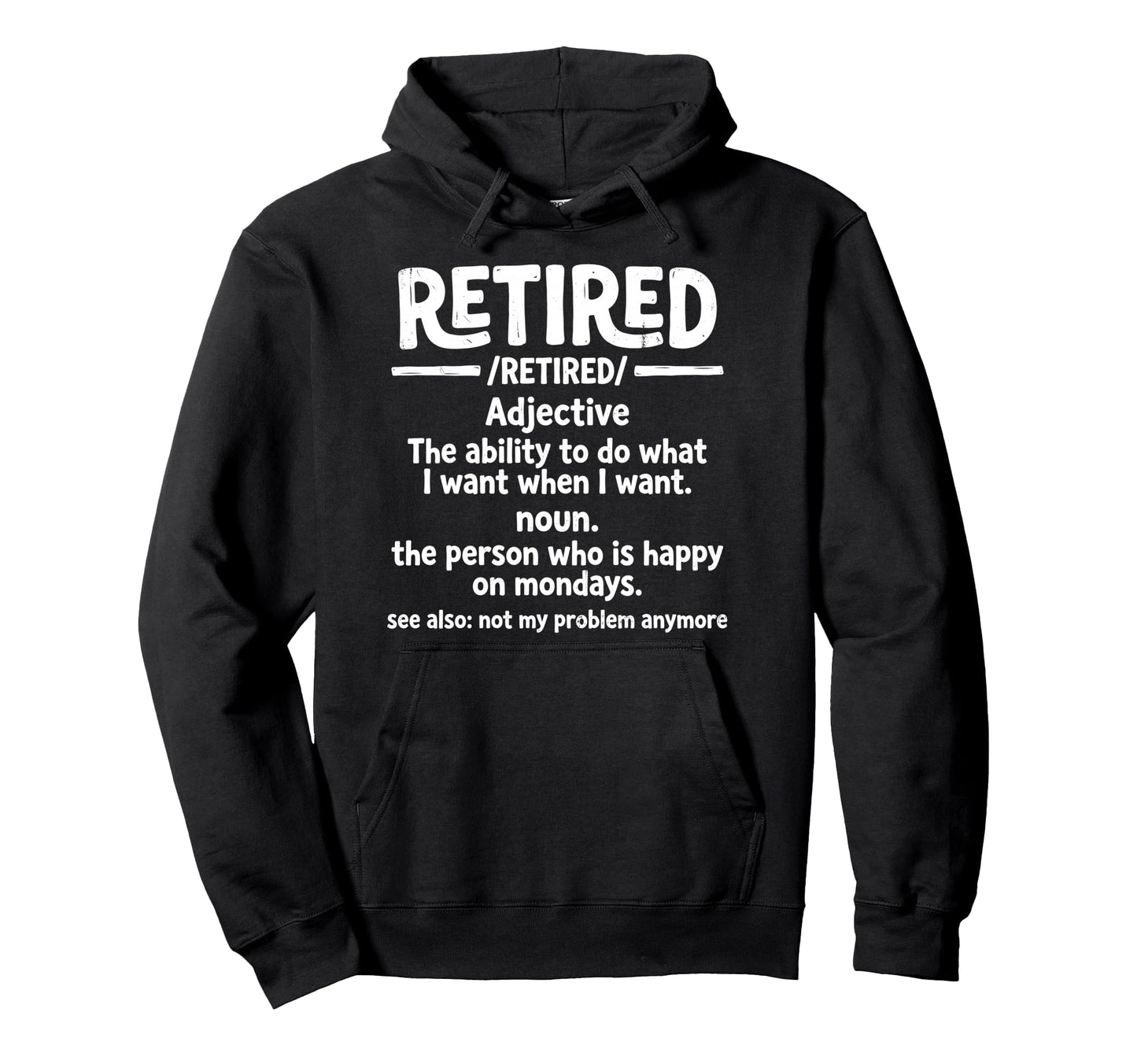 Retired Ability To Do What I Want When I Hoodie - Graphic Print Men Women - T-Shirt, Sweatshirt, Hoodie