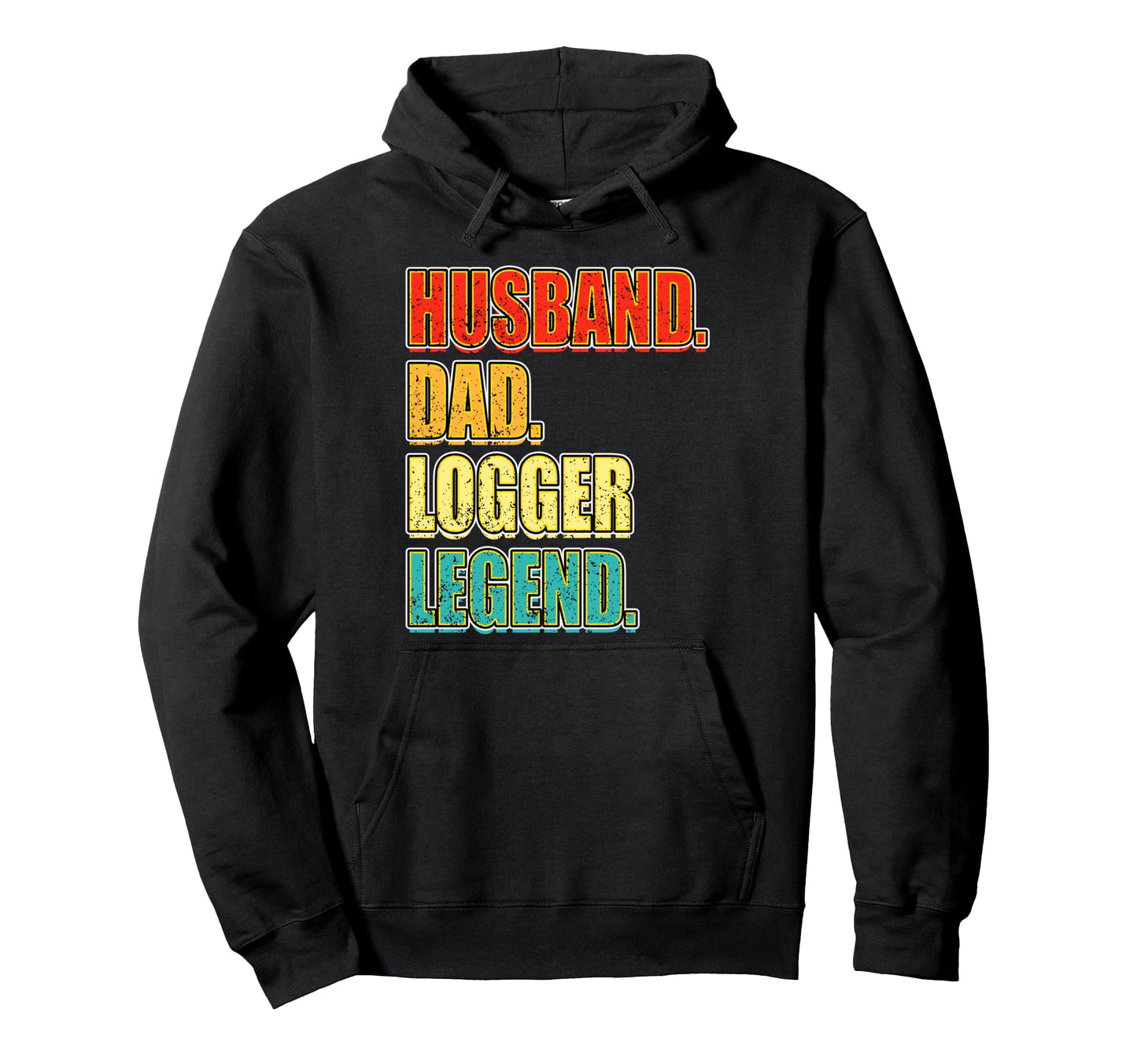 Husband Dad Logger Legend Fathers Hoodie - Fun Novelty Design for Adults - T-Shirt, Sweatshirt, Hoodie