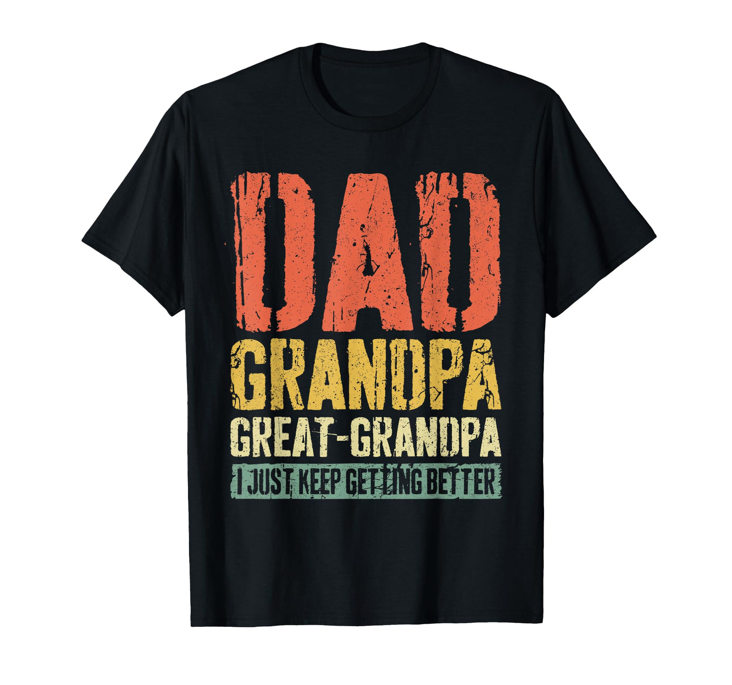 Dad Grandpa Great Grandpa I Just Keep T-Shirt - Trendy Graphic for Adults - T-Shirt, Sweatshirt, Hoodie