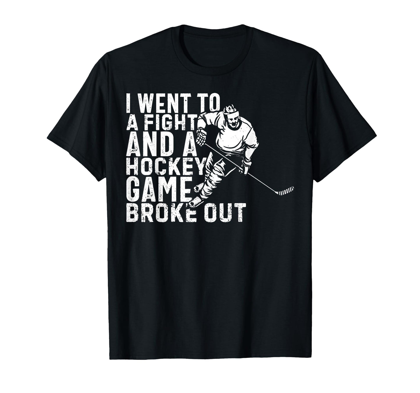 I Went To Fight And Hockey Game Broke T-Shirt - Custom Art Print Men Women - T-Shirt, Sweatshirt, Hoodie