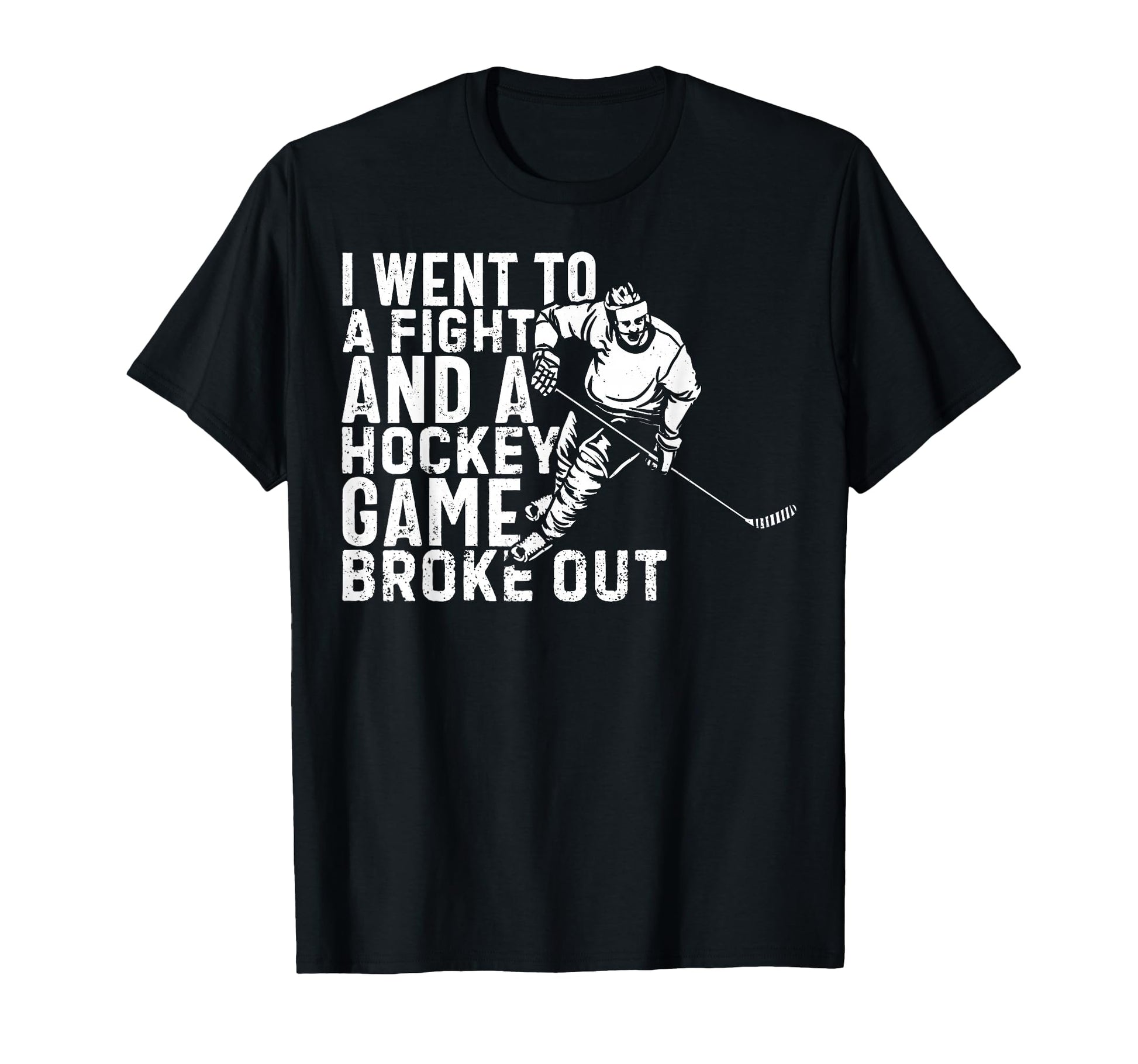 I Went To Fight And Hockey Game Broke T-Shirt - Custom Art Print Men Women - T-Shirt, Sweatshirt, Hoodie