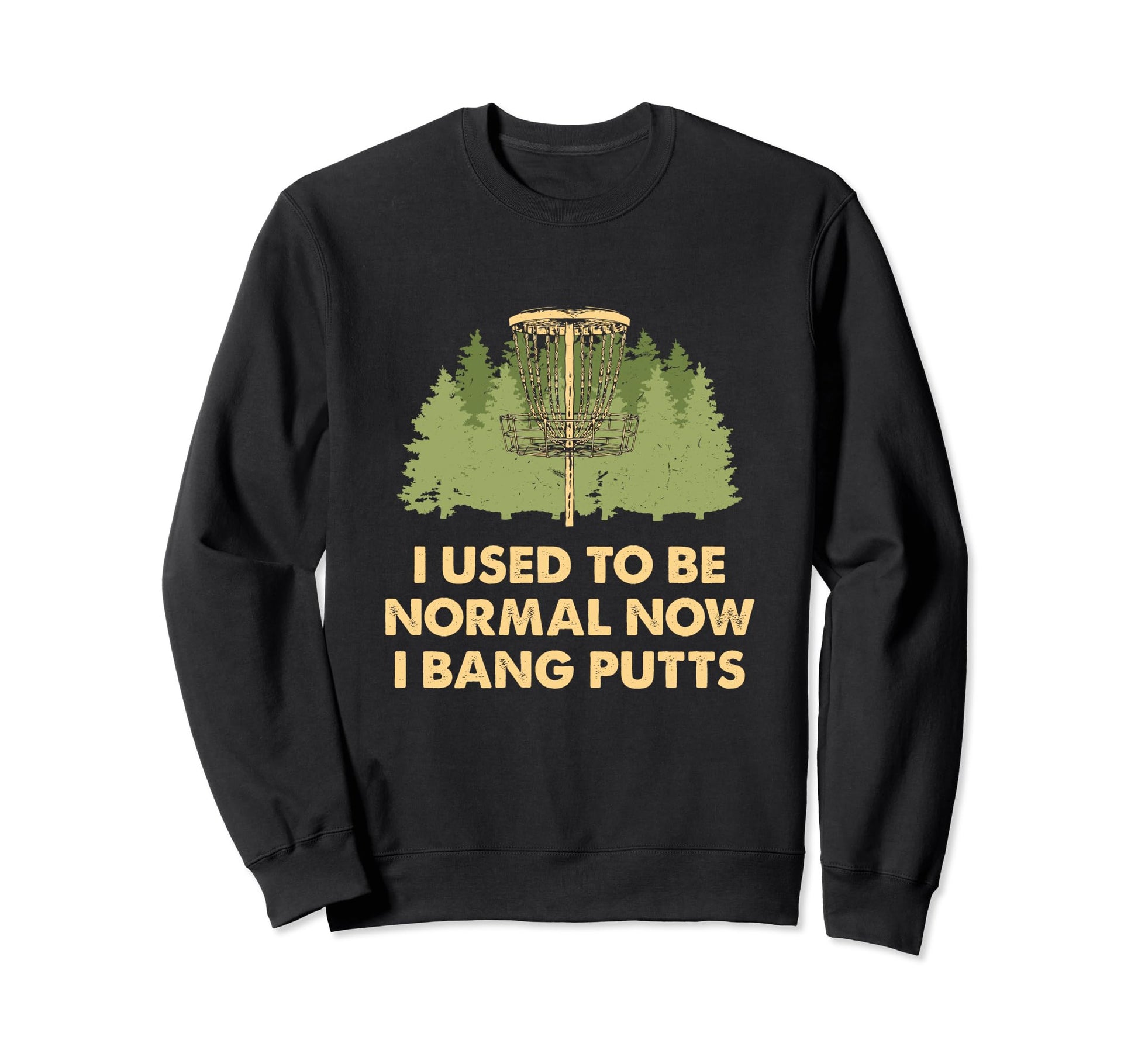 Once Normal Now I Bang Putts Disc Sweatshirt - Unique Graphic Men Women - T-Shirt, Sweatshirt, Hoodie