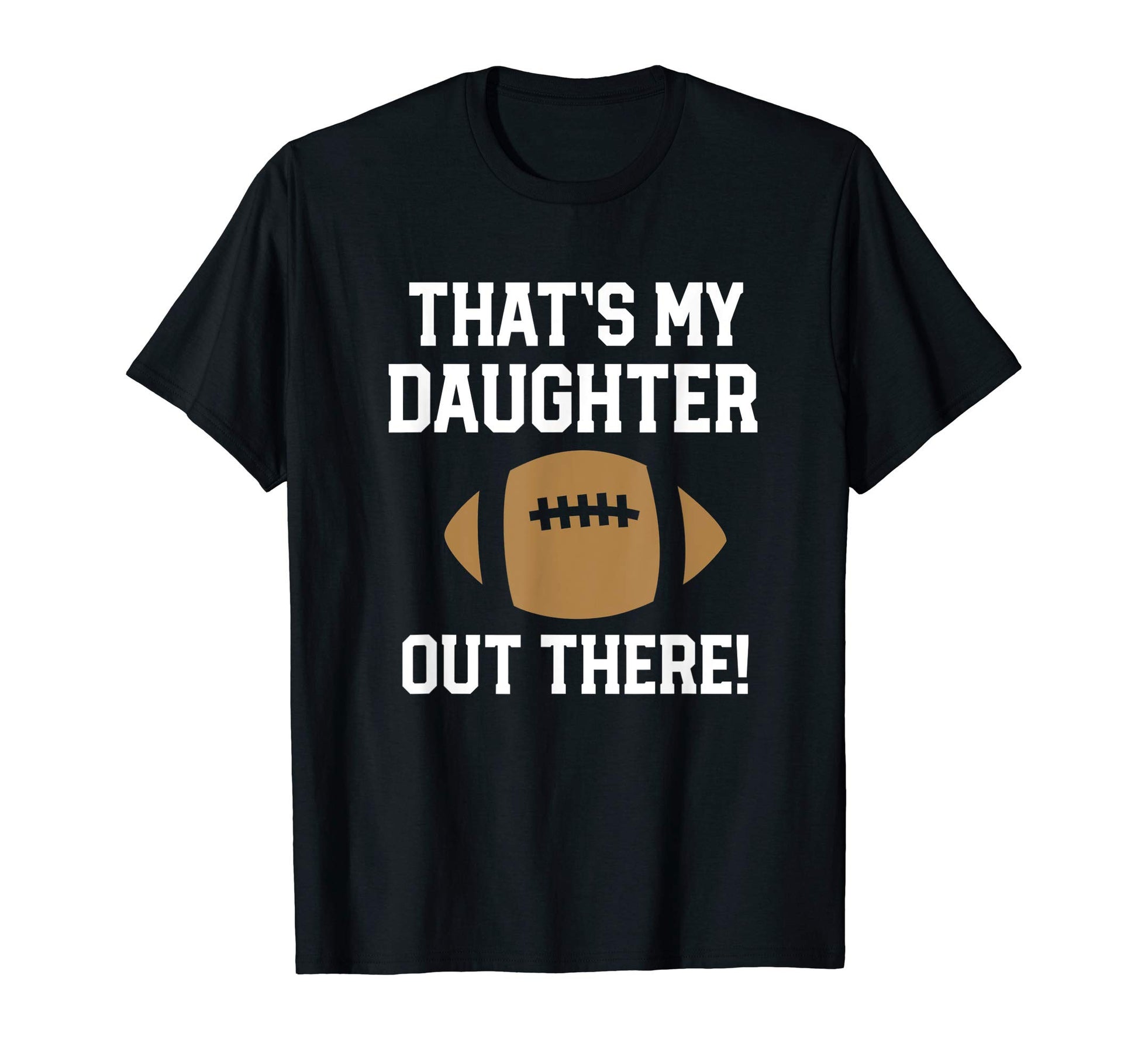 Thats My Daughter Out There T-Shirt - Casual Everyday Wear Men Women - T-Shirt, Sweatshirt, Hoodie