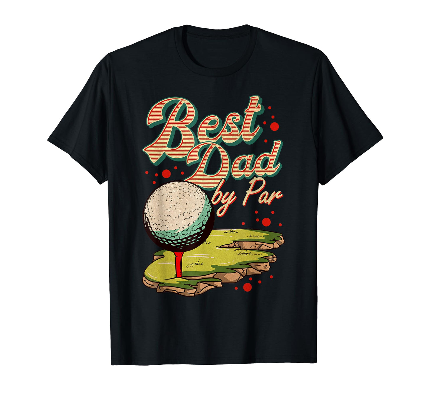 Best Dad Par Golf Golfer Golfing Funny Fan T-Shirt - Trendy Graphic Unisex - T-Shirt, Sweatshirt, Hoodie
