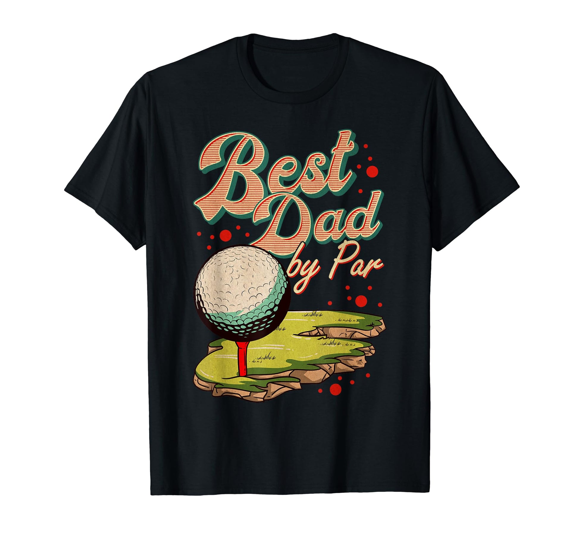 Best Dad Par Golf Golfer Golfing Funny Fan T-Shirt - Trendy Graphic Unisex - T-Shirt, Sweatshirt, Hoodie