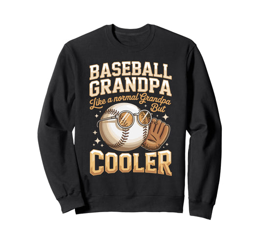 Baseball Grandpa Like Normal Sweatshirt - Casual Everyday Wear Unisex - T-Shirt, Sweatshirt, Hoodie