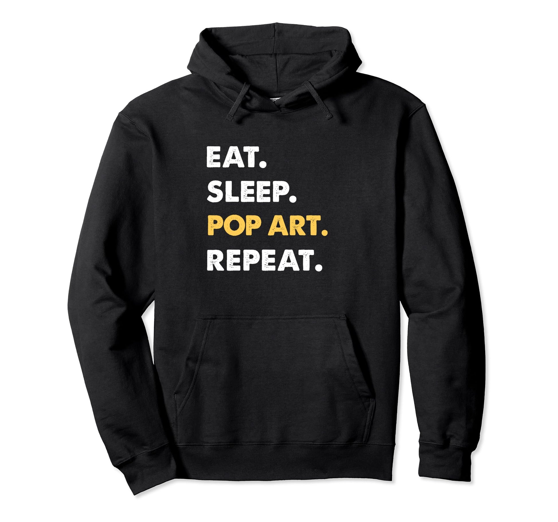 Funny Pop Art Eat Sleep Pop Art Repeat Hoodie - Streetwear Style for Adults - T-Shirt, Sweatshirt, Hoodie