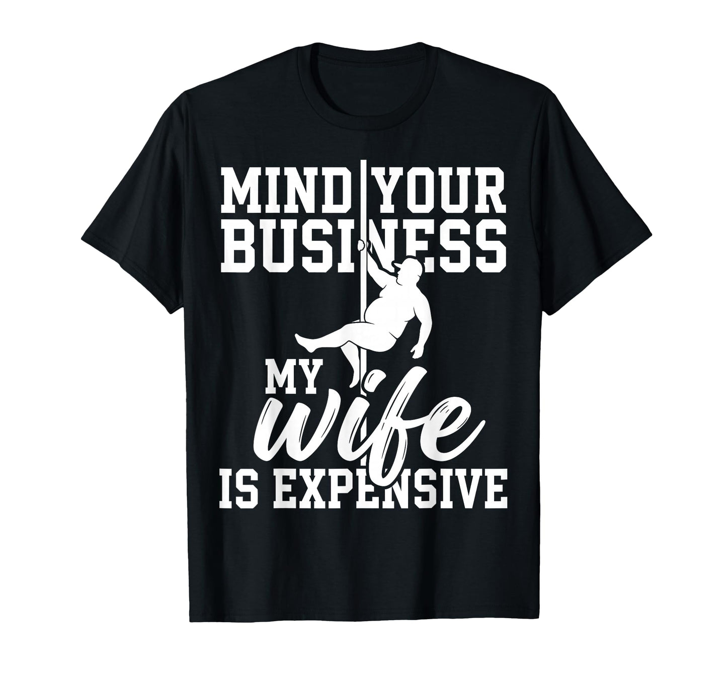 Dad Bod Mind Your Business My Wife Is T-Shirt - Graphic Print Men Women - T-Shirt, Sweatshirt, Hoodie