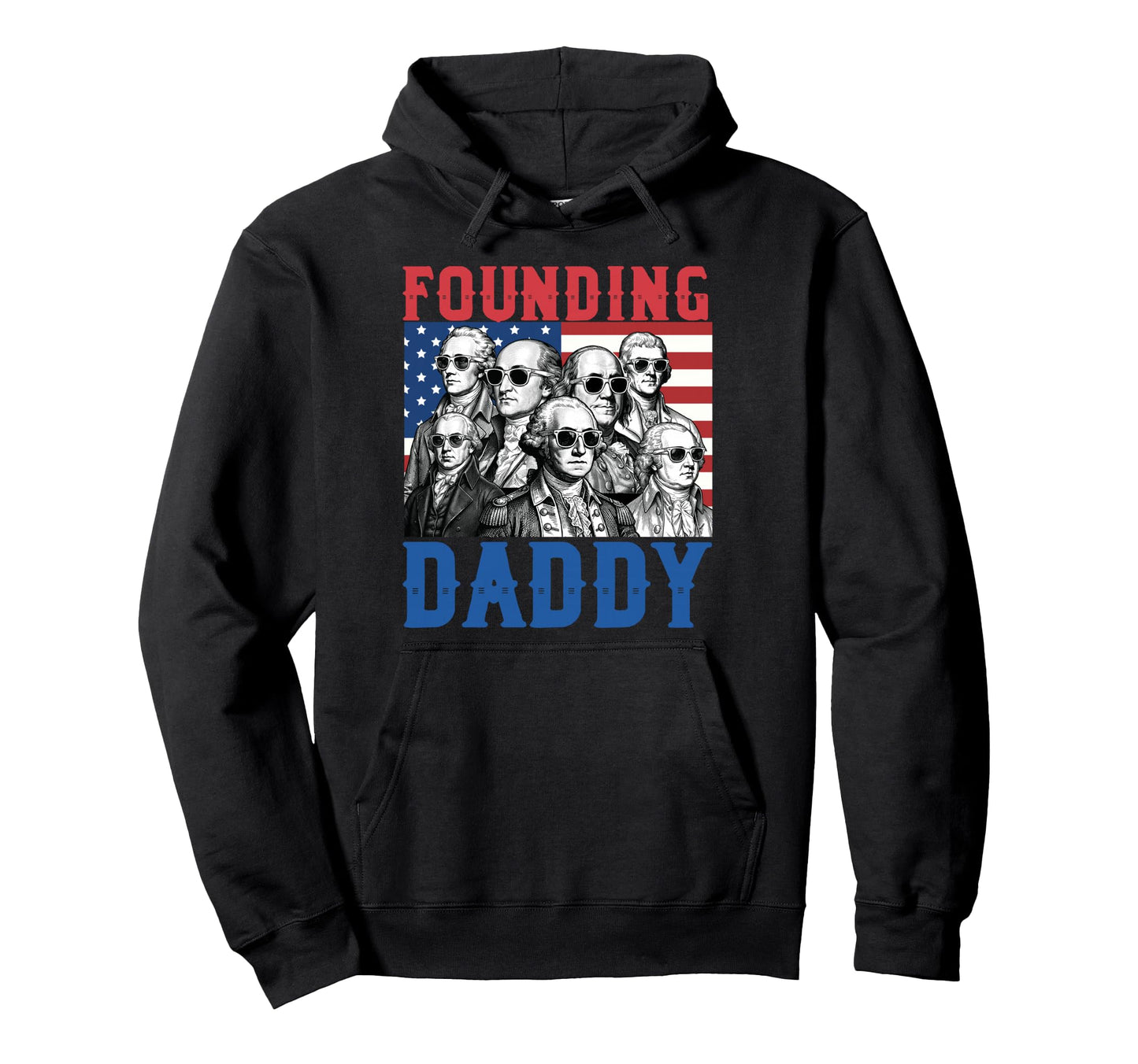 4Th July Founding Daddy George Hoodie - Trendy Graphic for Adults - T-Shirt, Sweatshirt, Hoodie