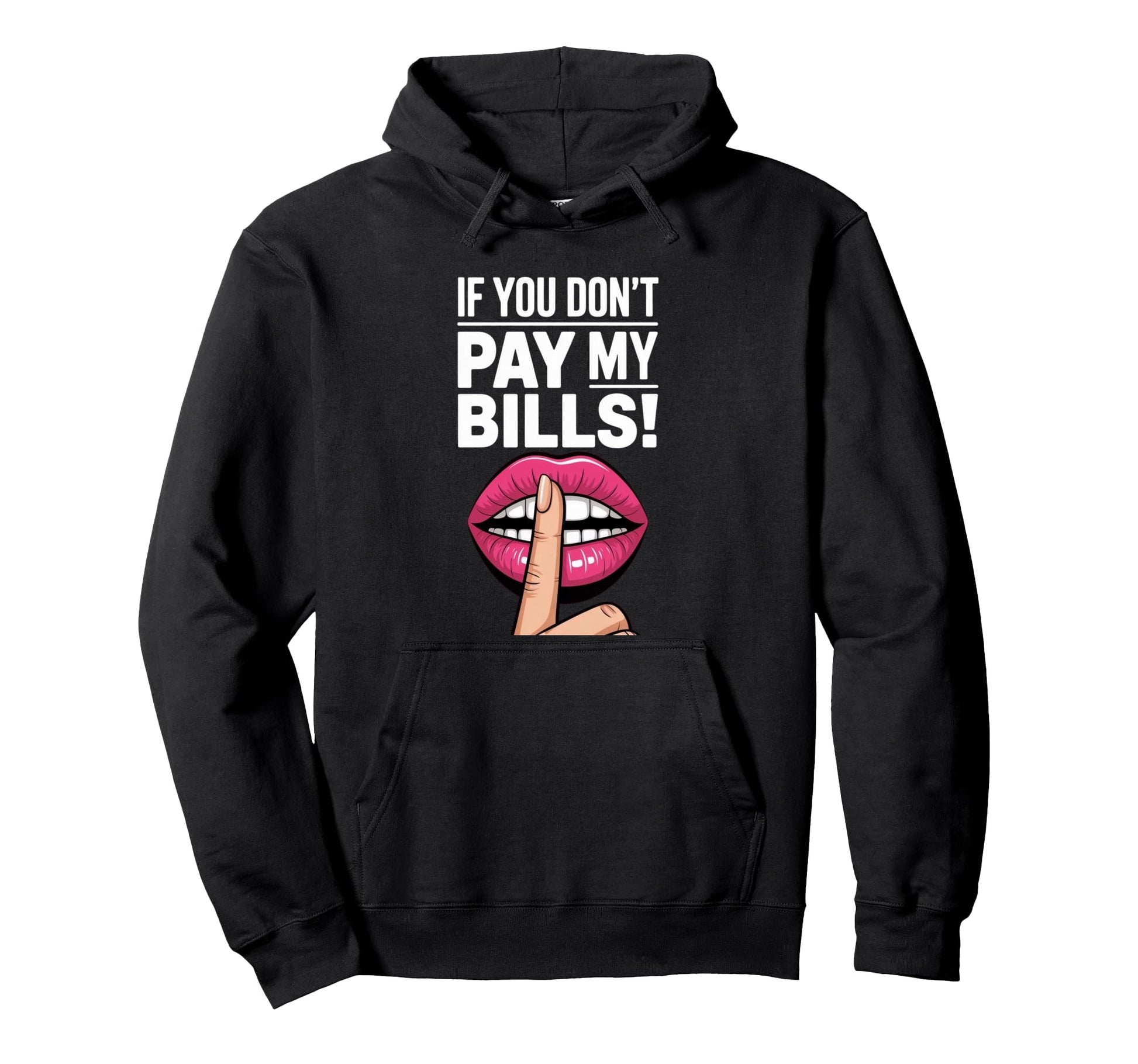 Sassy If You Dont Pay My Bills Lips Pop Art Hoodie - Trendy Graphic Unisex - T-Shirt, Sweatshirt, Hoodie