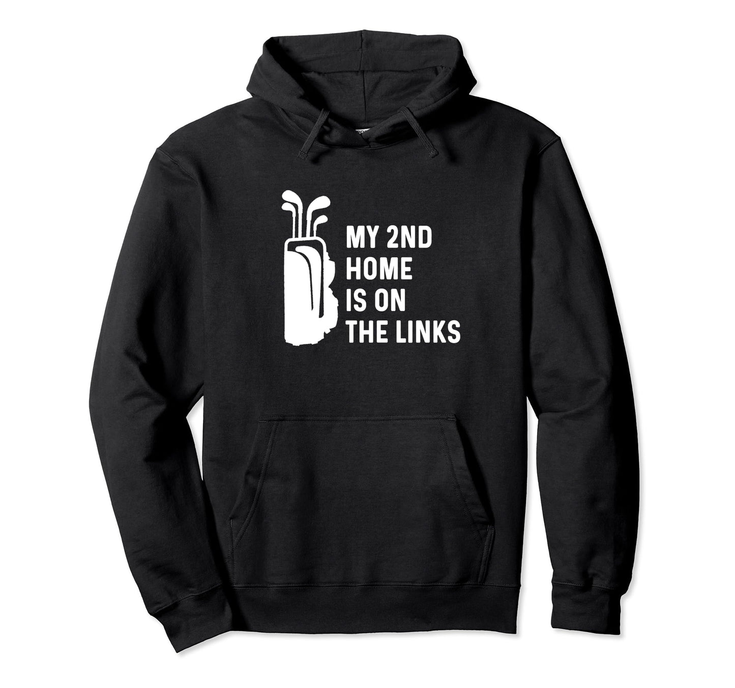 My Second Home Is Links Funny Golf Dad Hoodie - Novelty Apparel Unisex - T-Shirt, Sweatshirt, Hoodie