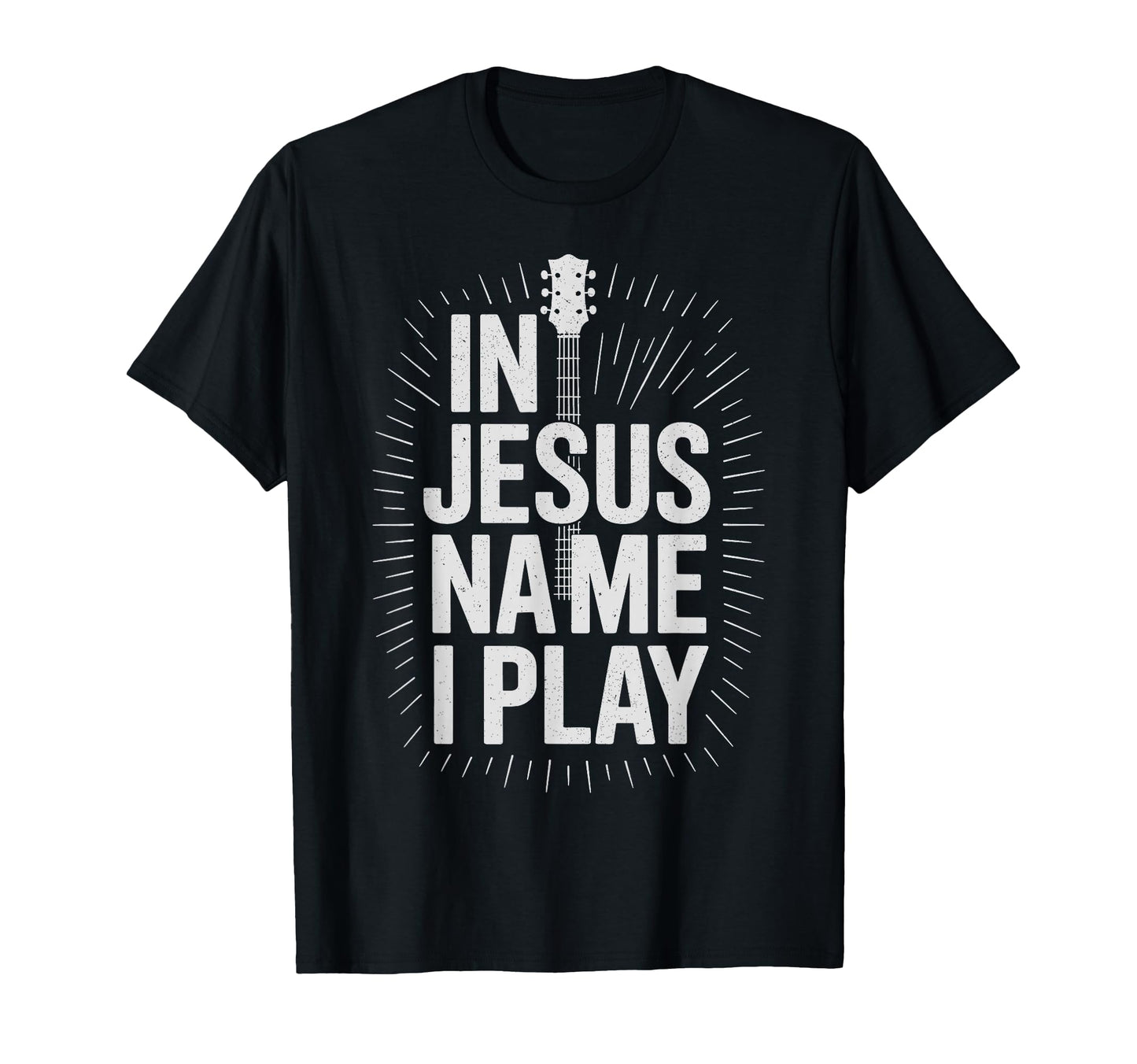 Jesus Name I Play Guitar Christian T-Shirt - Streetwear Style Men Women - T-Shirt, Sweatshirt, Hoodie
