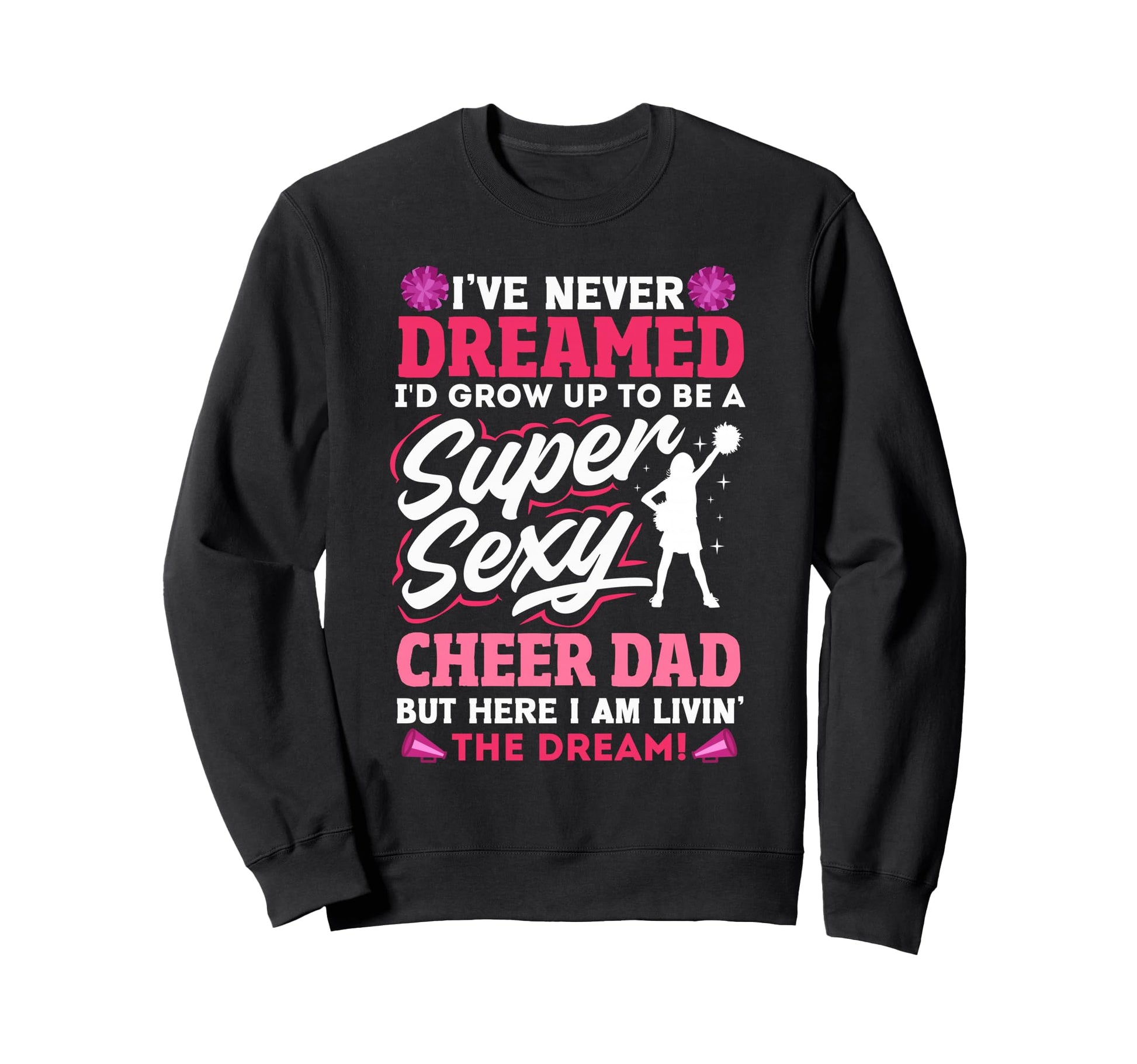 Funny Cheerleading Dad Father Cheer Sweatshirt - Trendy Graphic Men Women - T-Shirt, Sweatshirt, Hoodie