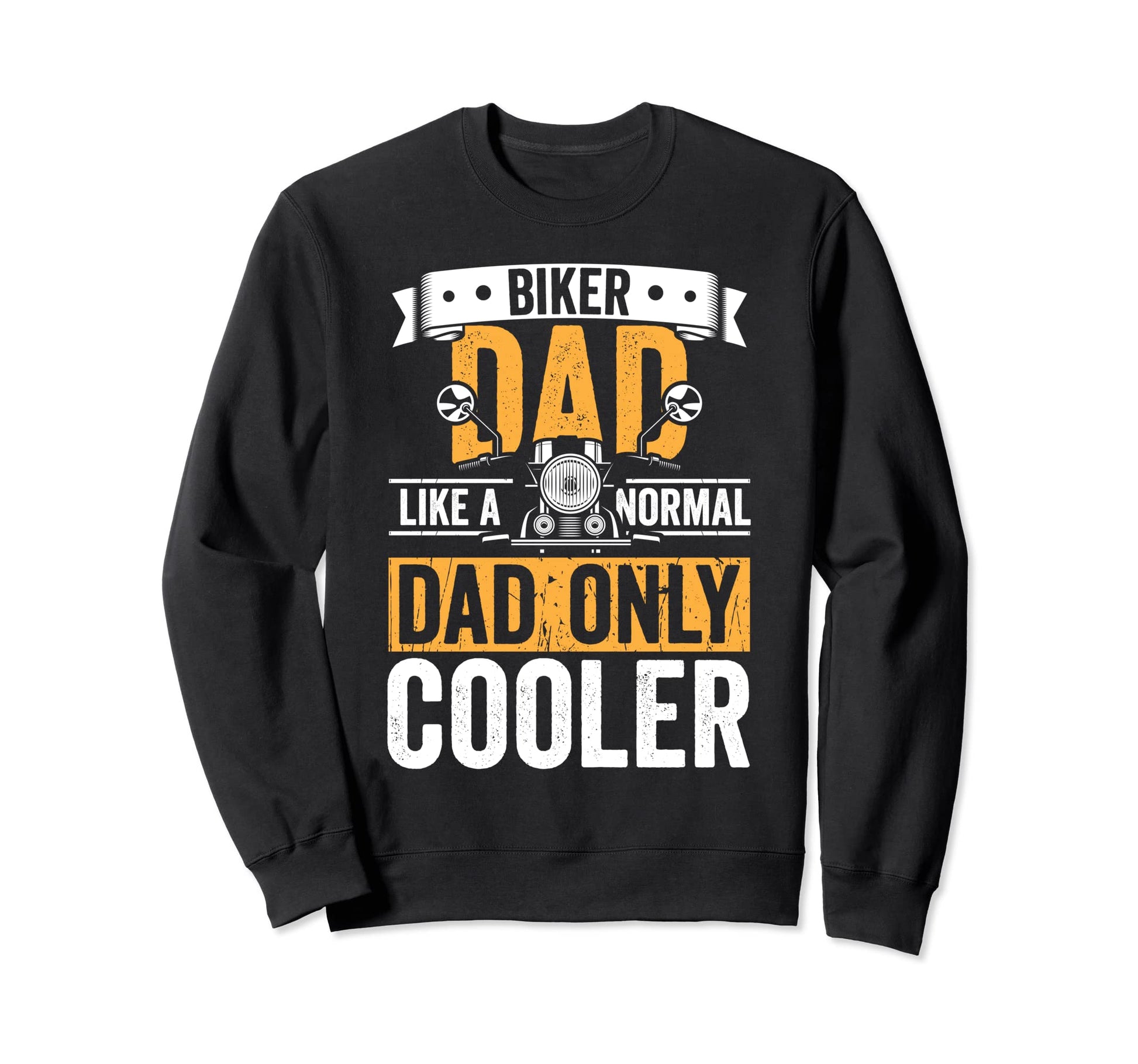 Biker Dad Like Normal Dad Only Cooler Sweatshirt - Graphic Print Men Women - T-Shirt, Sweatshirt, Hoodie