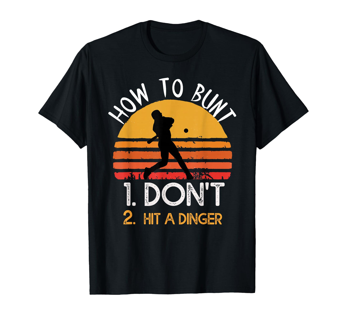 How To Bunt Dont Hit Dinger Baseball T-Shirt - Unique Graphic for Adults - T-Shirt, Sweatshirt, Hoodie