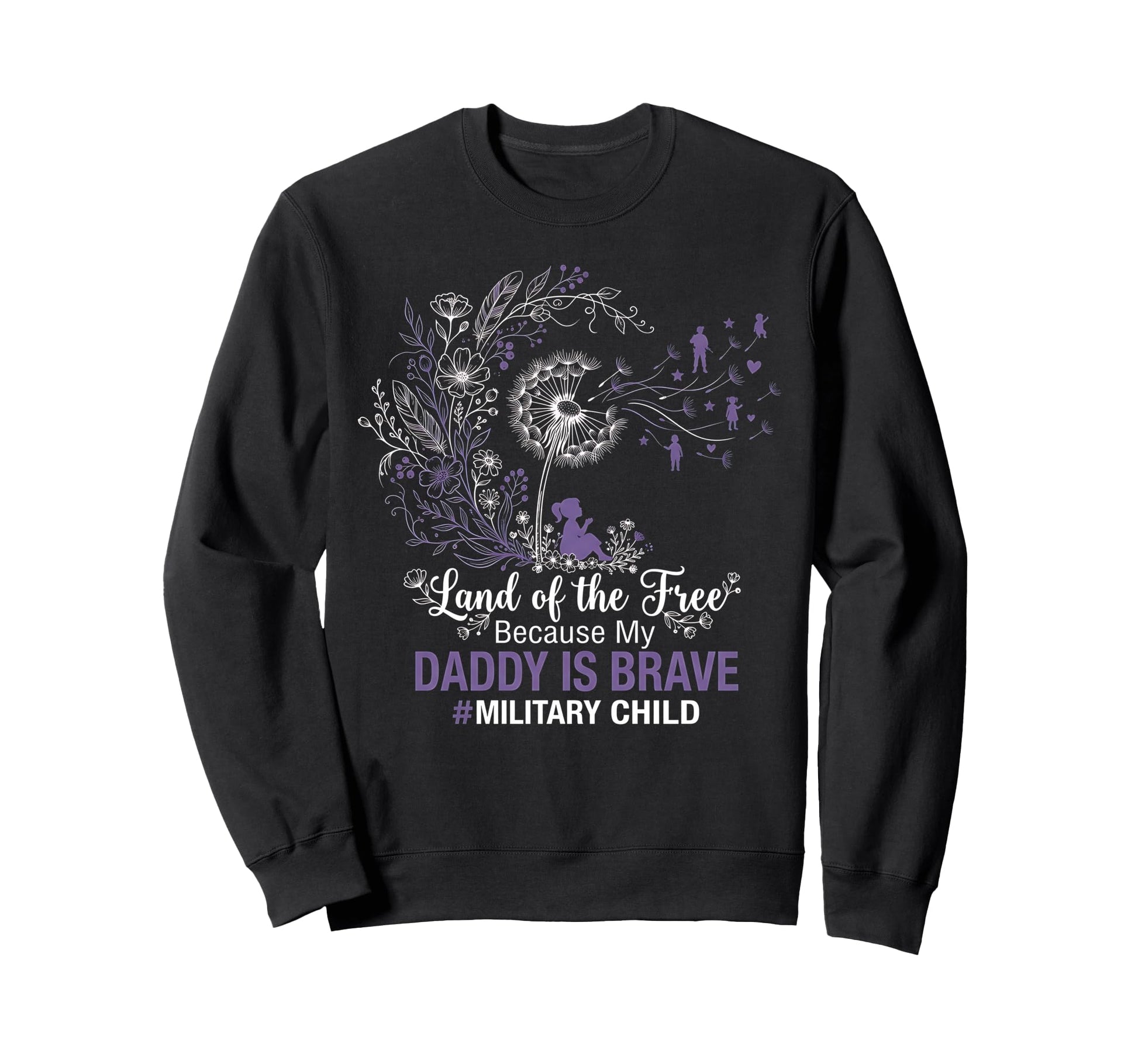 Land Free Because My Daddy Is Sweatshirt - Custom Art Print Men Women - T-Shirt, Sweatshirt, Hoodie