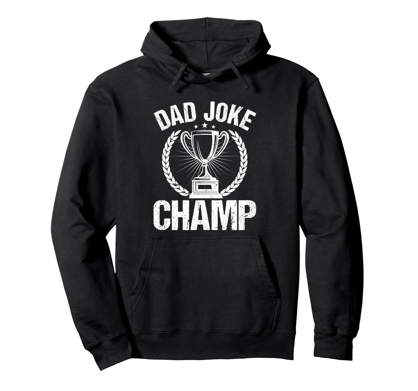 Funny Dad Joke Champ Fathers Day Dad Pun Hoodie - Trendy Graphic Unisex - T-Shirt, Sweatshirt, Hoodie