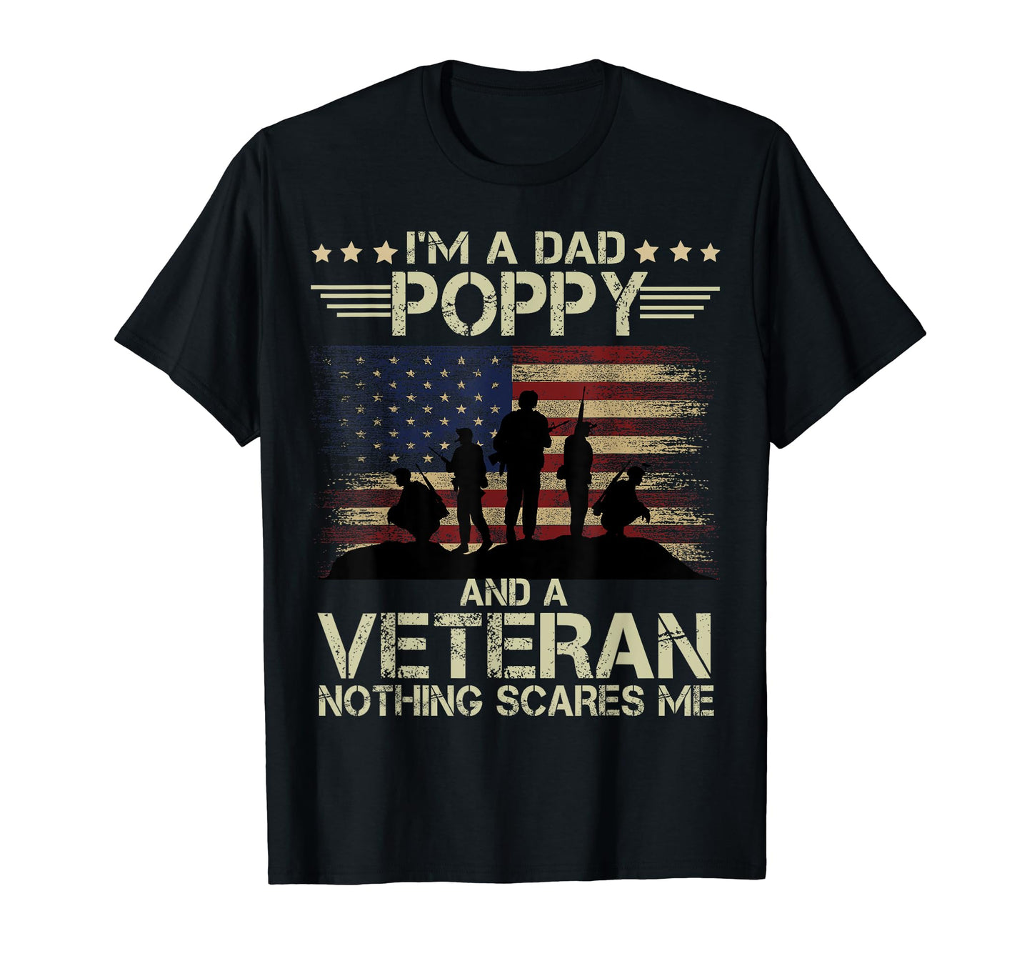 Dad Poppy And Veteran Nothing Scares T-Shirt - Casual Everyday Wear Unisex - T-Shirt, Sweatshirt, Hoodie