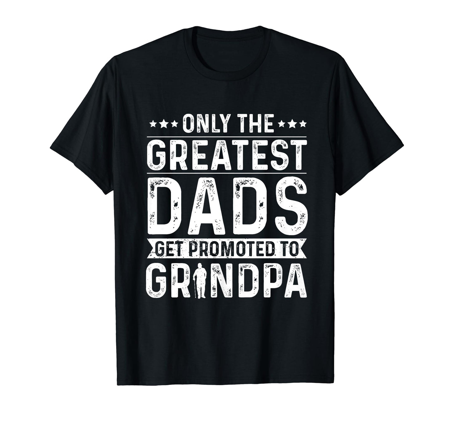Only Greatest Dads Get Promoted To T-Shirt - Aesthetic Graphic for Adults - T-Shirt, Sweatshirt, Hoodie