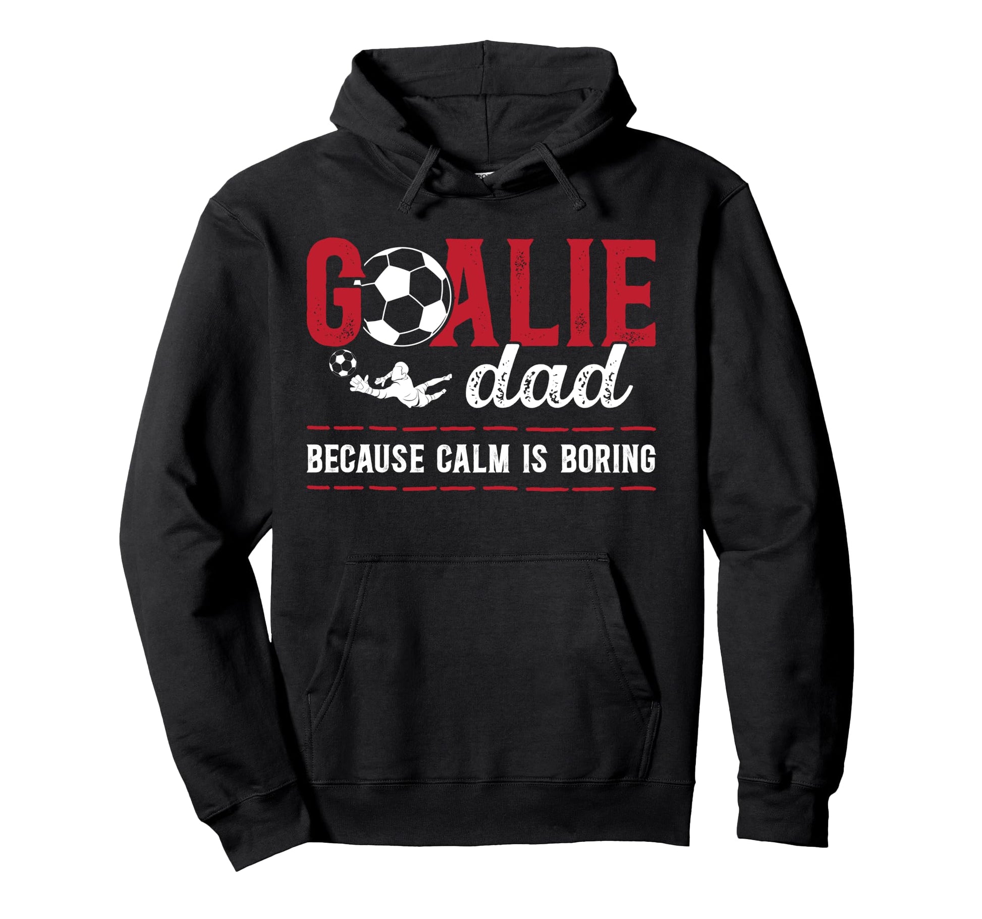 Soccer Goalie Dad Funny Dad Soccer Hoodie - Unique Graphic Men Women - T-Shirt, Sweatshirt, Hoodie