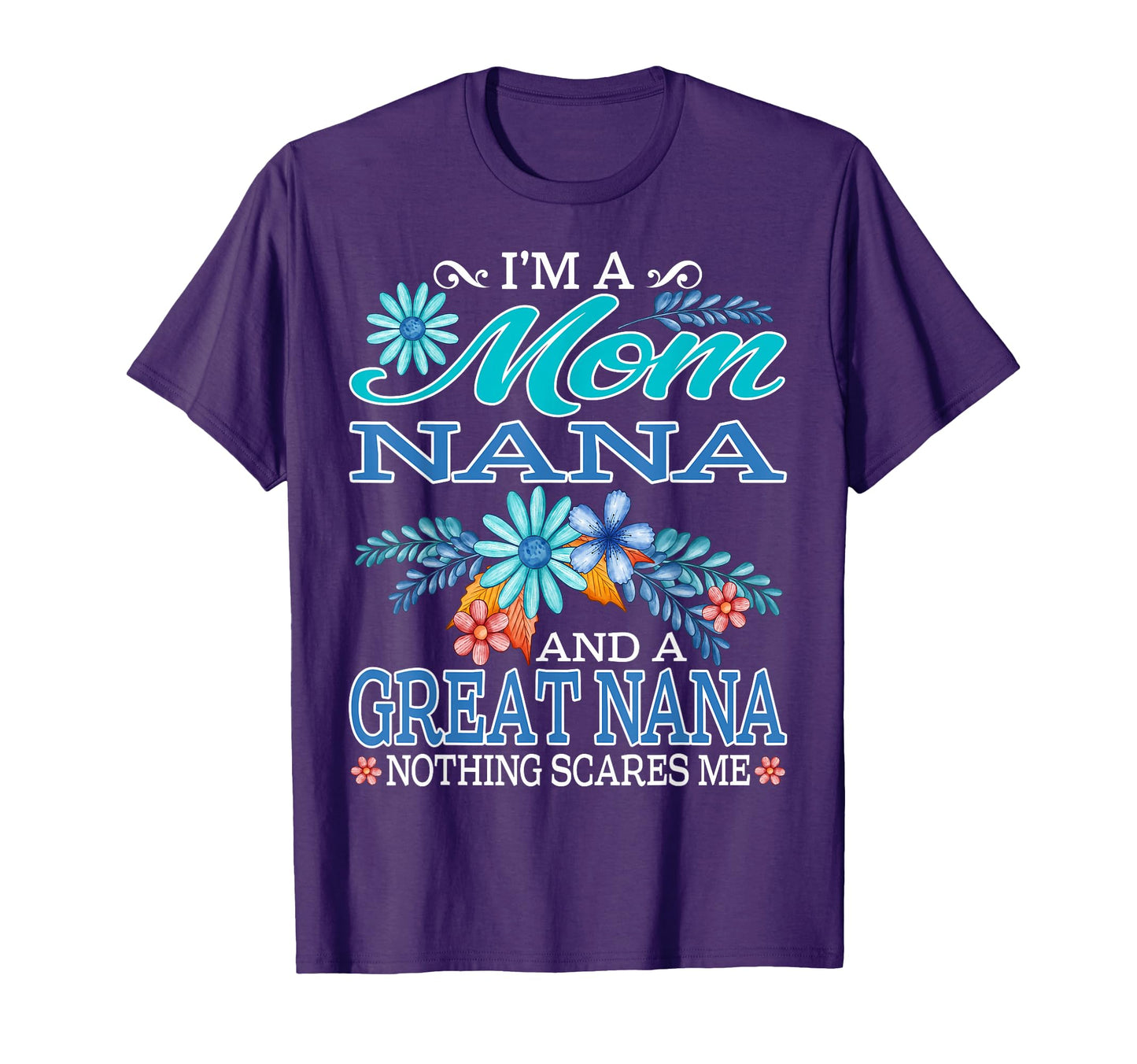 Im Mom Nana And Great Nana Nothing T-Shirt - Custom Art Print Unisex - T-Shirt, Sweatshirt, Hoodie