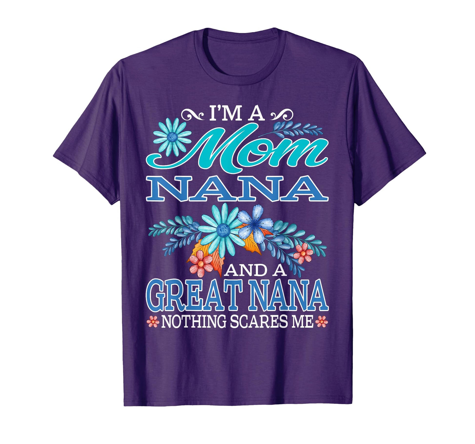 Im Mom Nana And Great Nana Nothing T-Shirt - Custom Art Print Unisex - T-Shirt, Sweatshirt, Hoodie