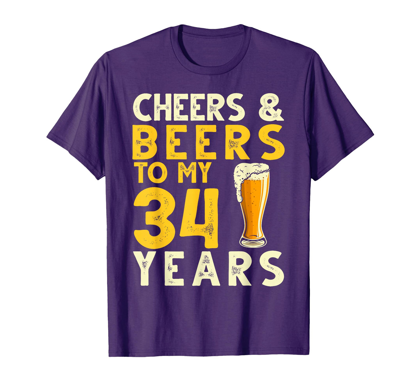 Cheers And Beers To My 34 Years Old T-Shirt - Fun Novelty Design Unisex - T-Shirt, Sweatshirt, Hoodie