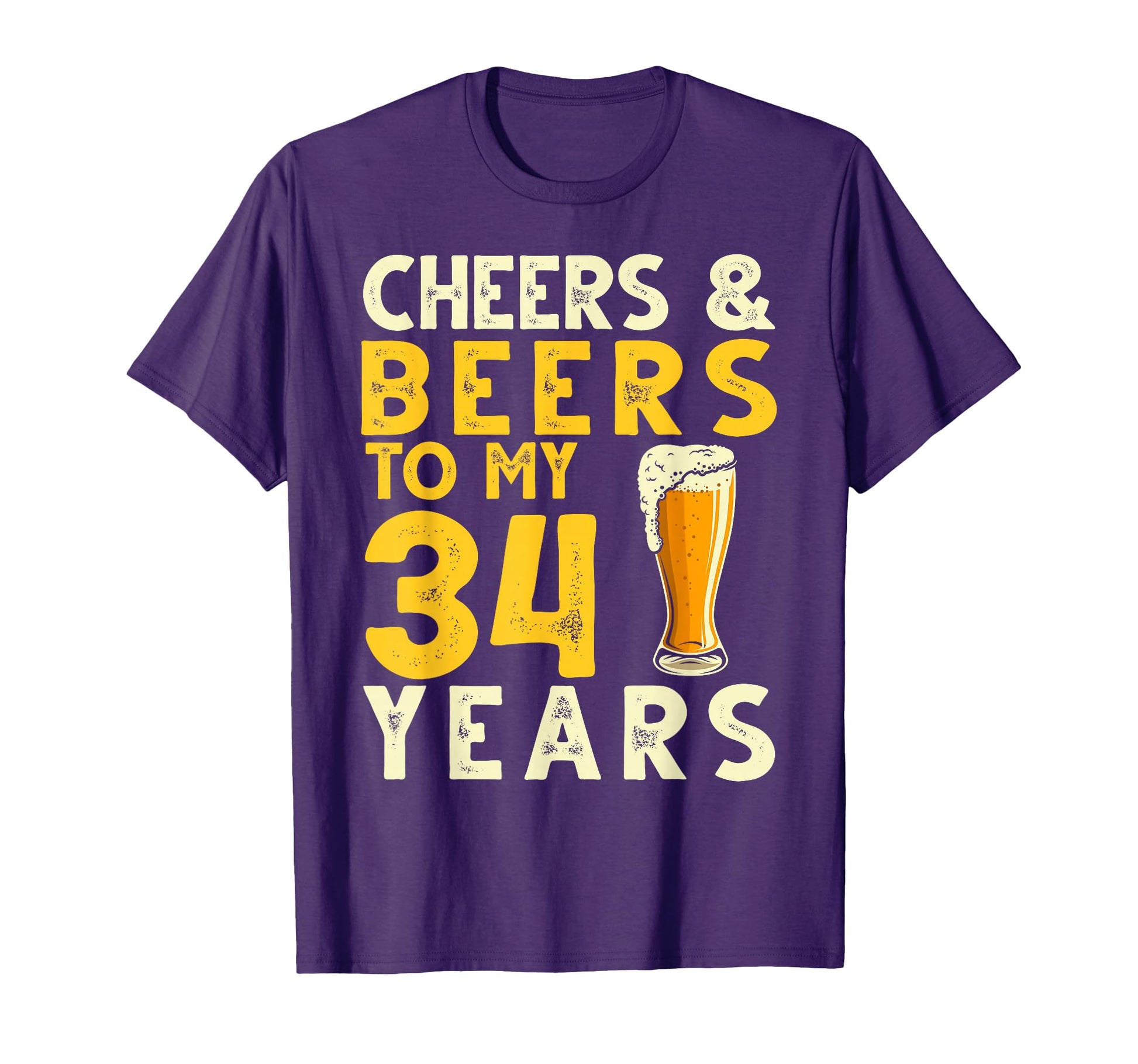 Cheers And Beers To My 34 Years Old T-Shirt - Fun Novelty Design Unisex - T-Shirt, Sweatshirt, Hoodie